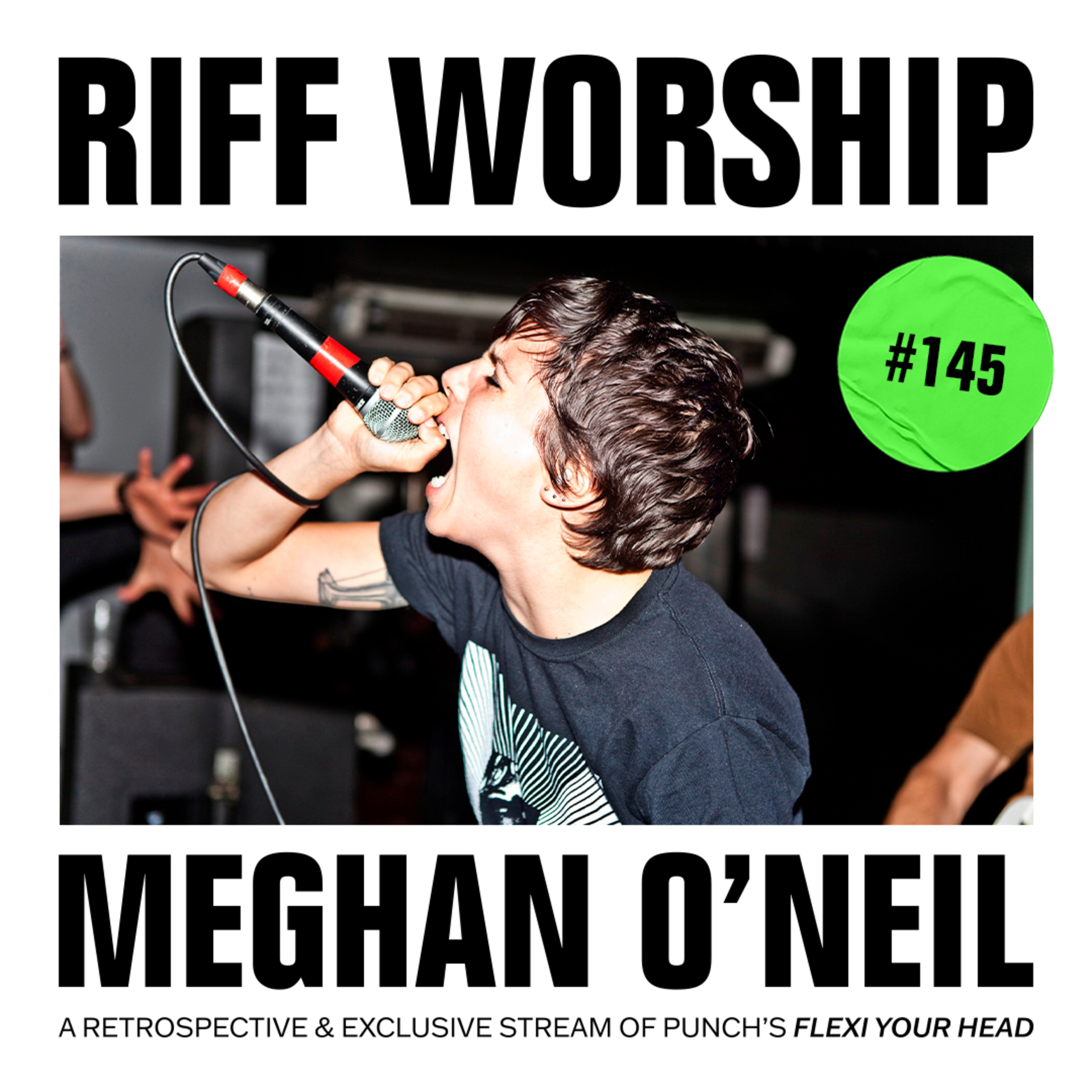 #145 - Punch - Flexi Your Head w/ Meghan O'Neil (Punch, The Armed, King Woman)