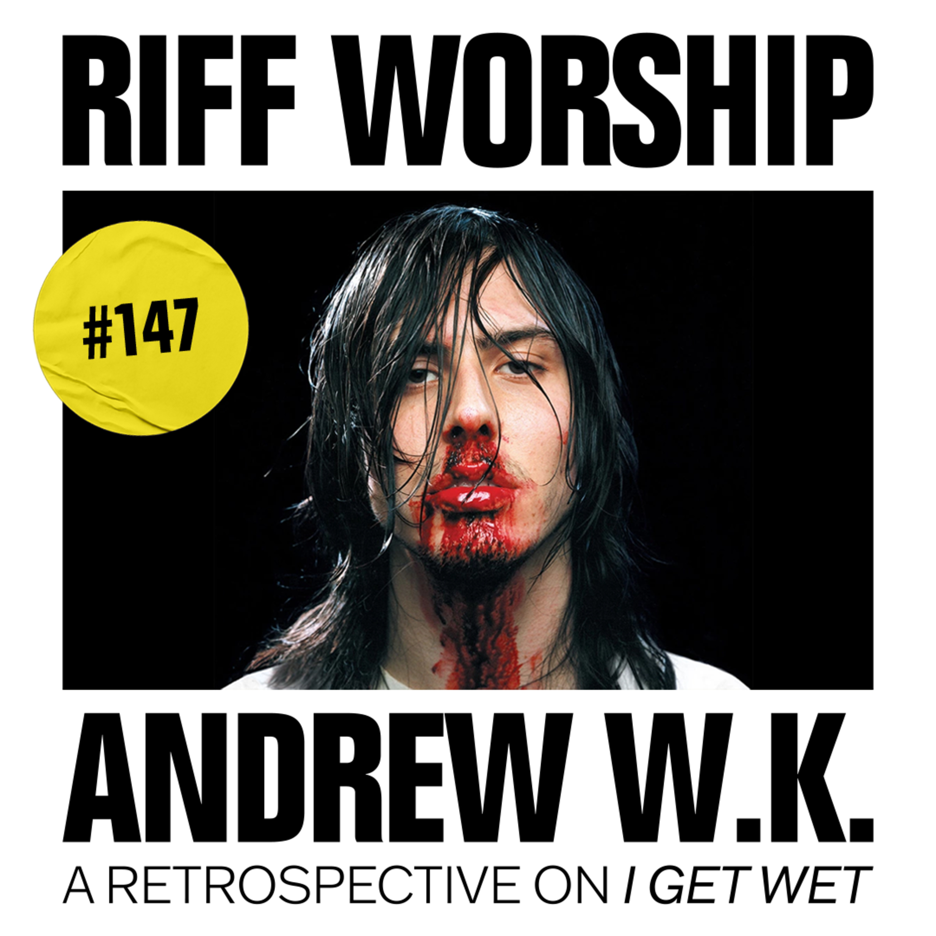 #147 - Andrew W.K. - I Get Wet