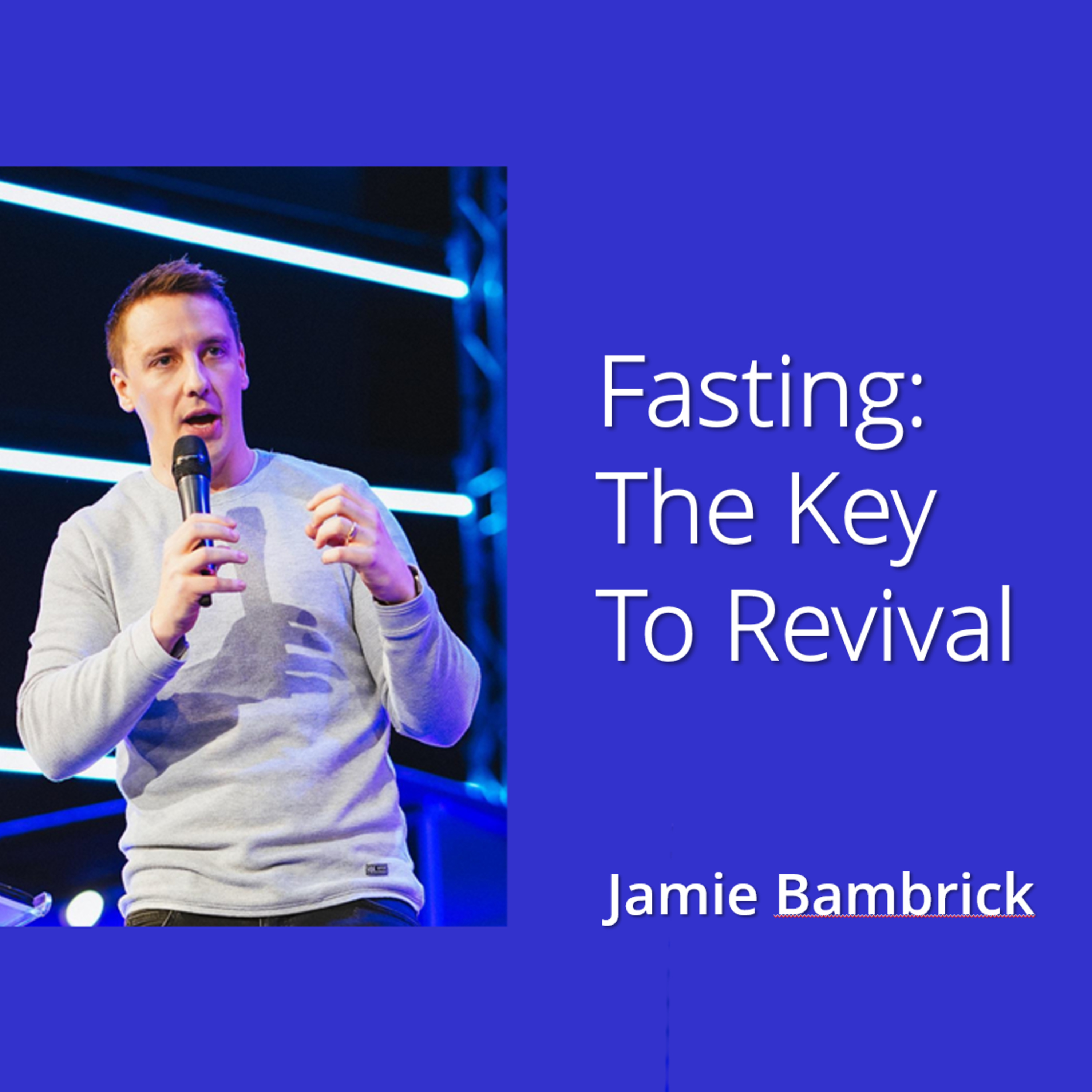 Fasting: The Key to Revival - Jamie Bambrick episode artwork