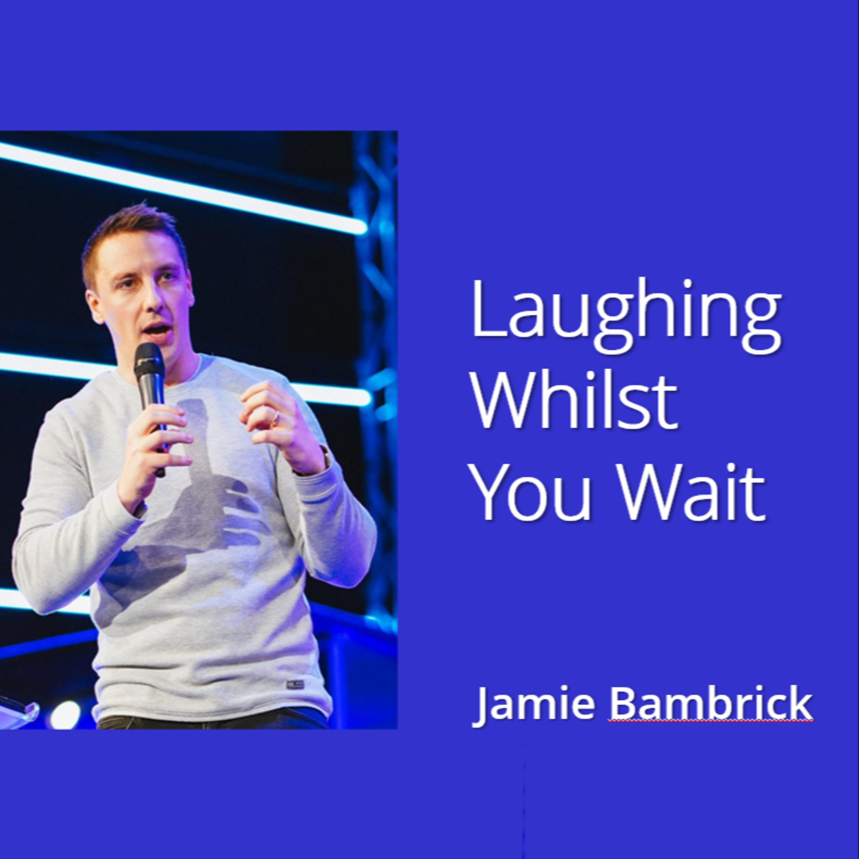 Laughing Whilst You Wait - Jamie Bambrick episode artwork