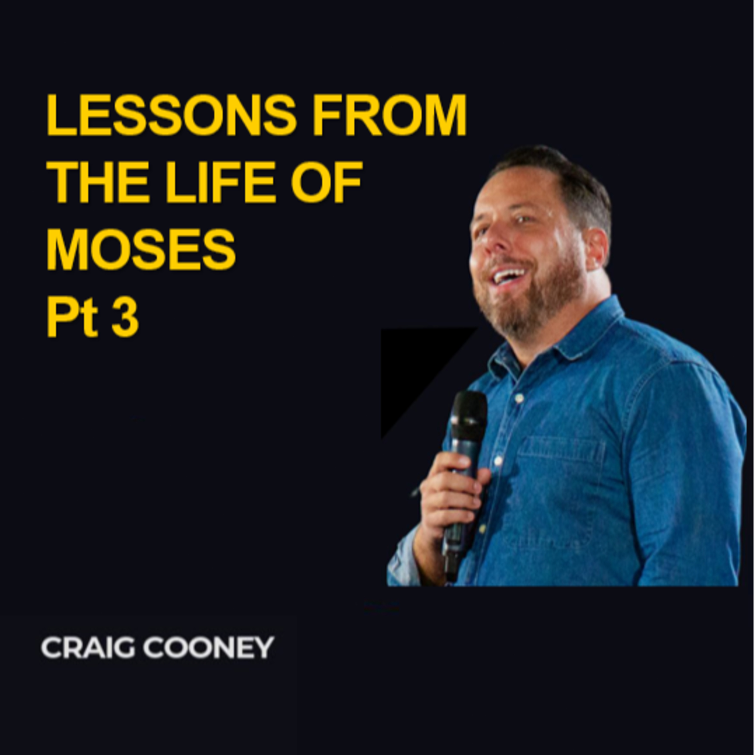 Lessons from the life of Moses: Part 3 - Craig Cooney