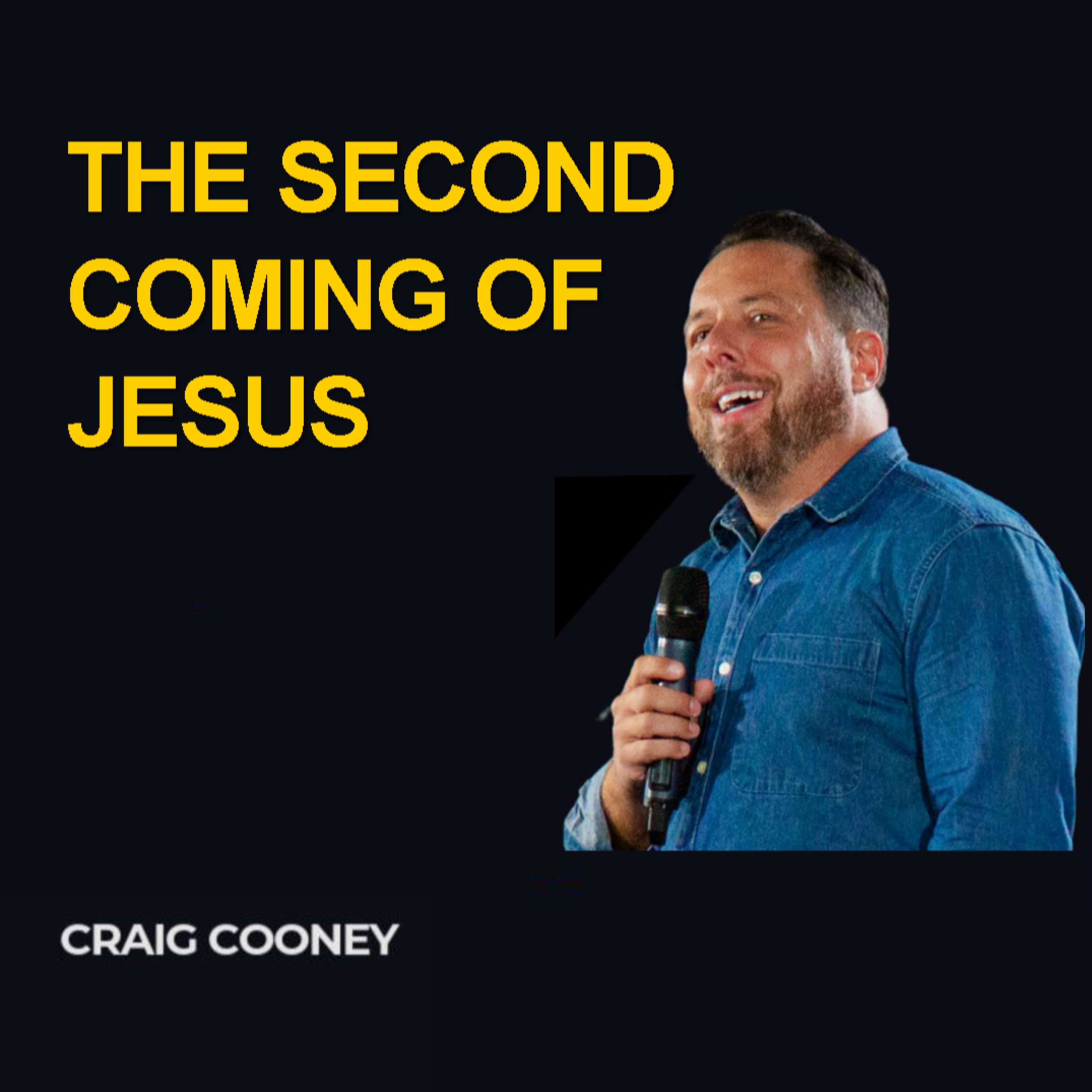 The Second Coming of Jesus Christ - Craig Cooney