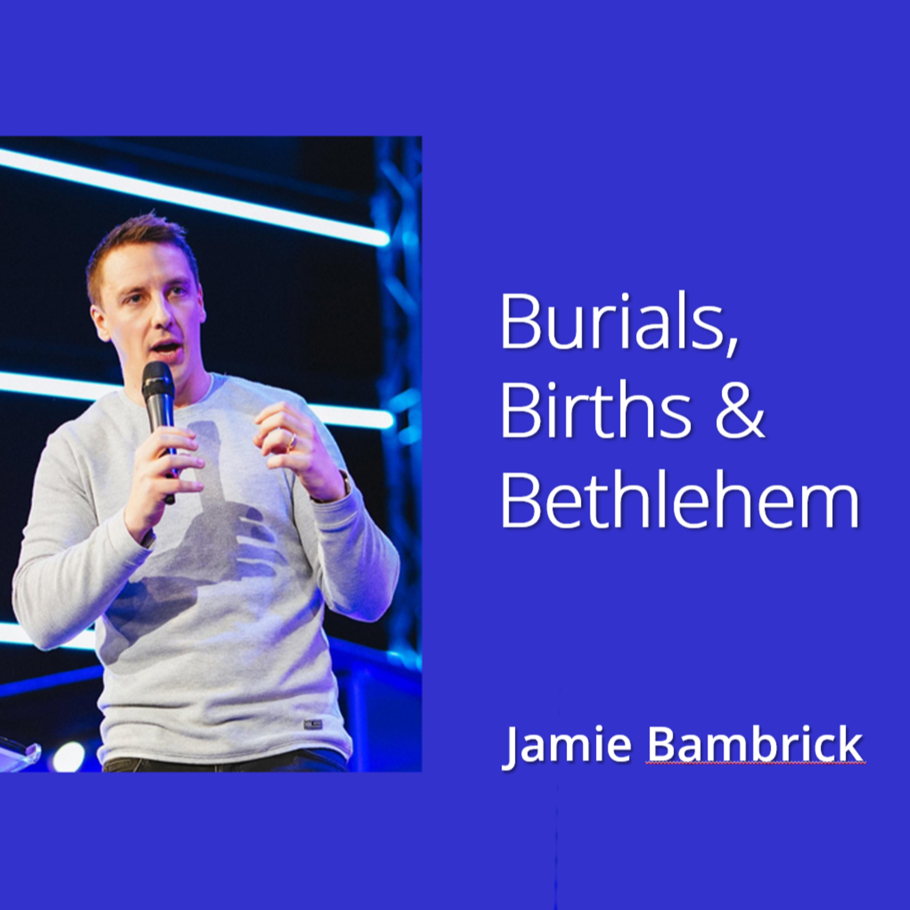 Burials, Births & Bethlehem - Jamie Bambrick episode artwork