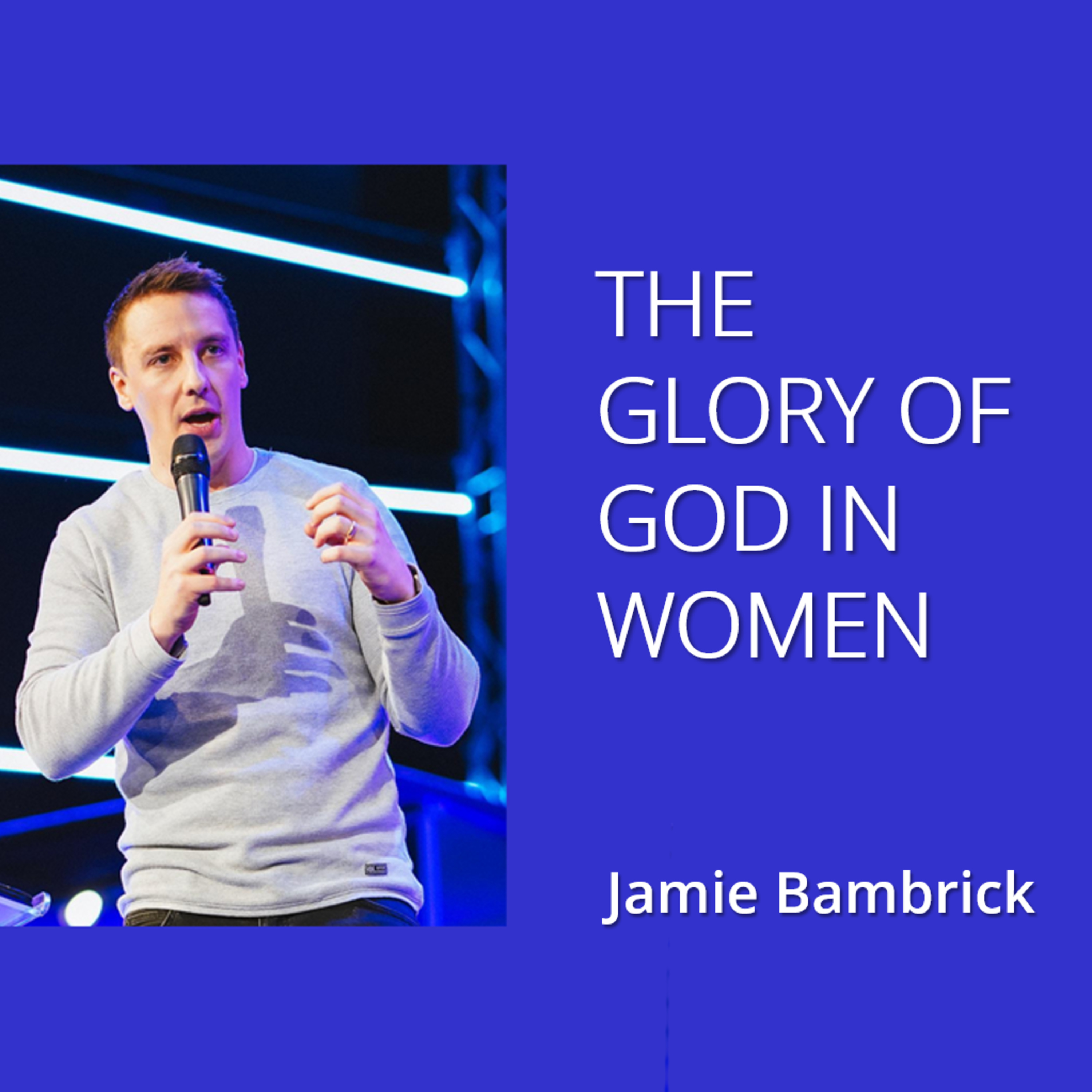 The Glory of God in Women - Jamie Bambrick episode artwork