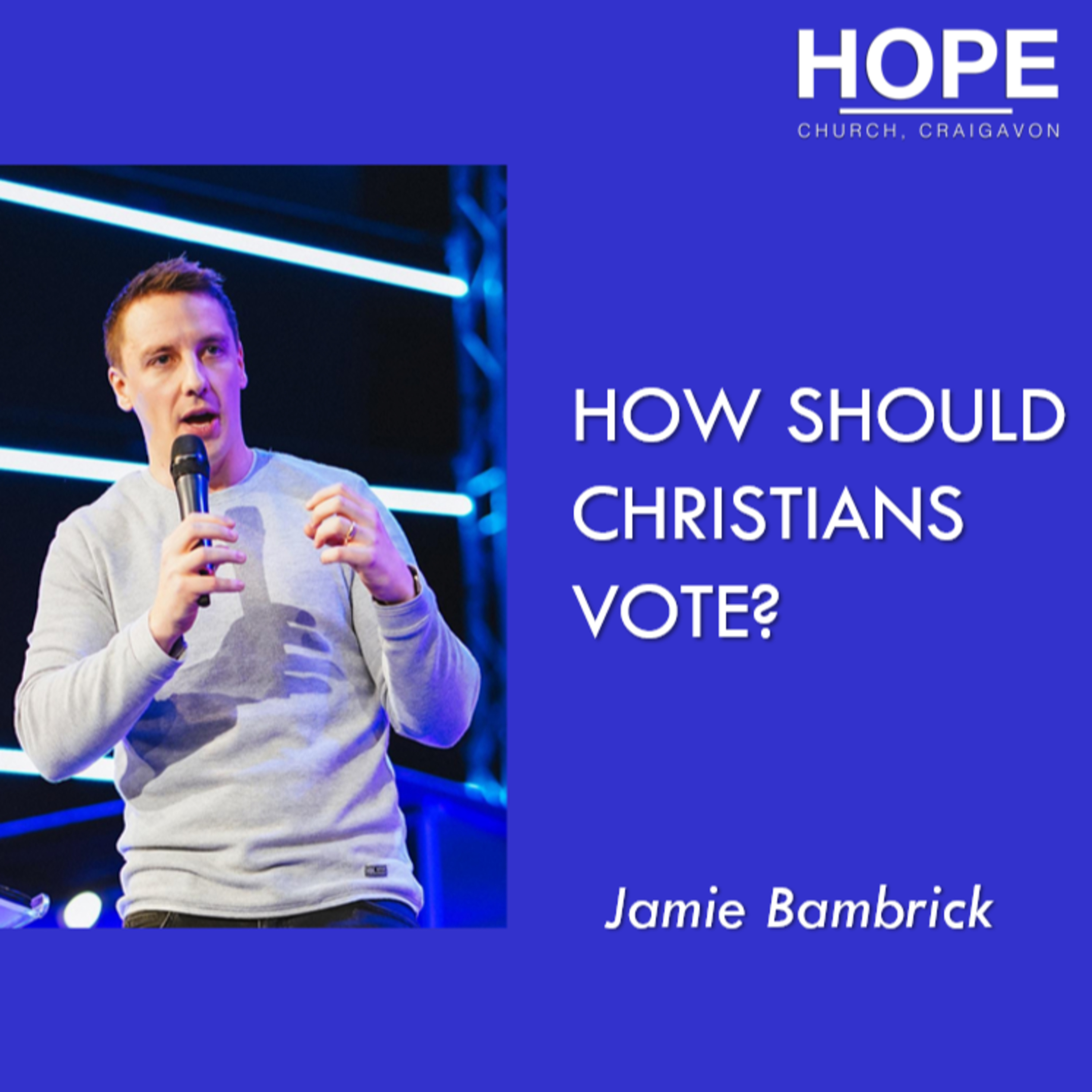 How Should Christians Vote - Jamie Bambrick episode artwork