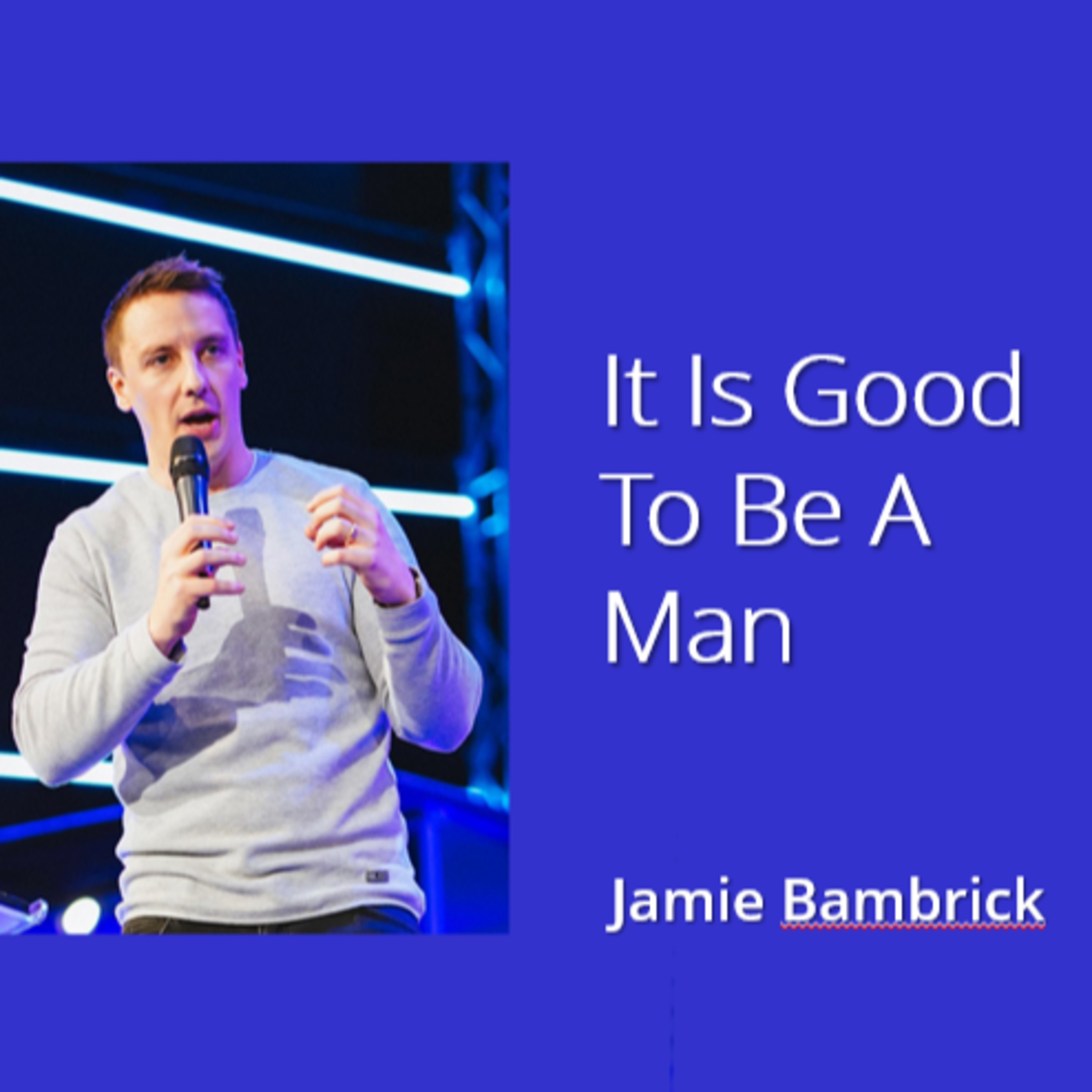 It's Good to be a Man - Jamie Bambrick episode artwork