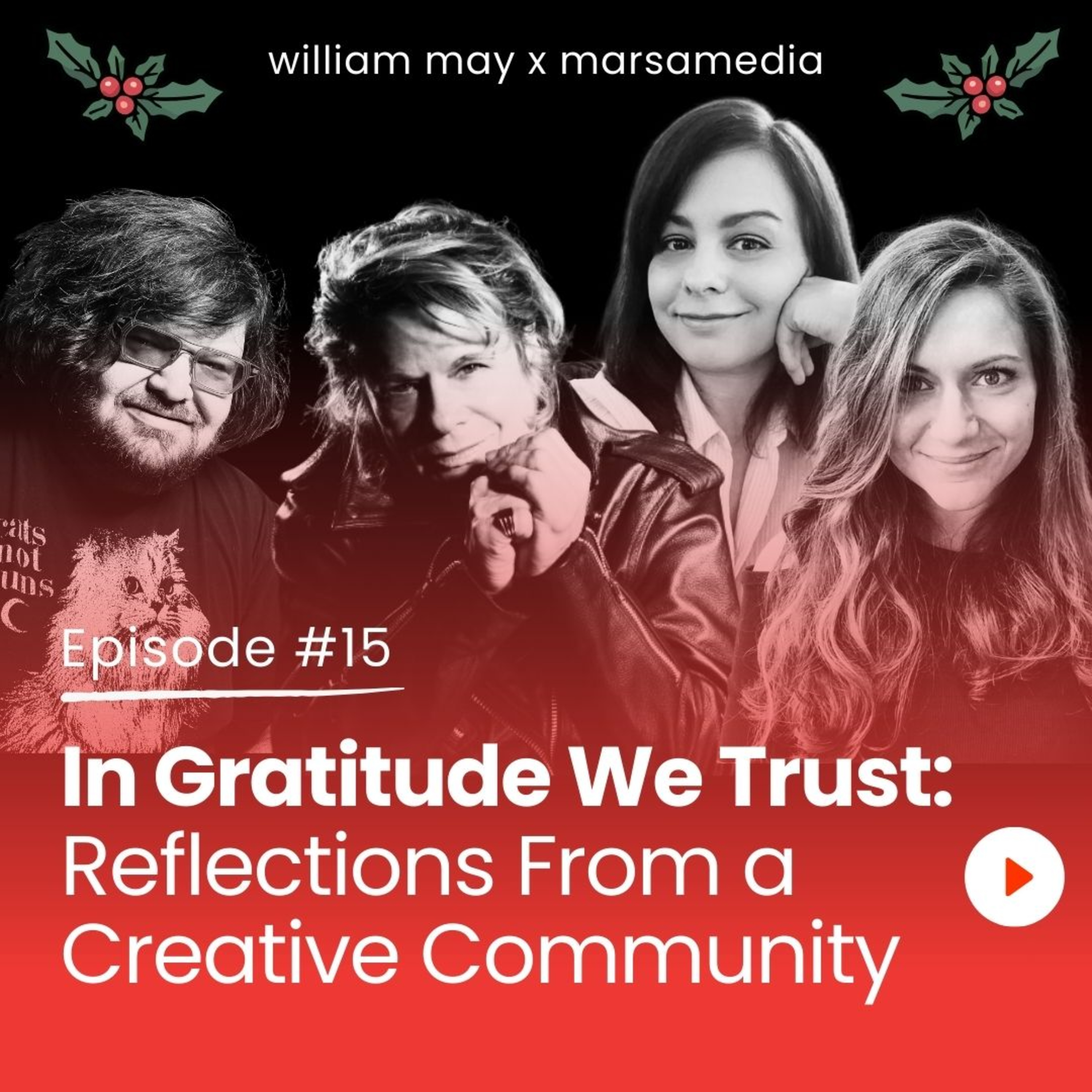 Episode 15 - In Gratitude We Trust: Reflections From a Creative Community