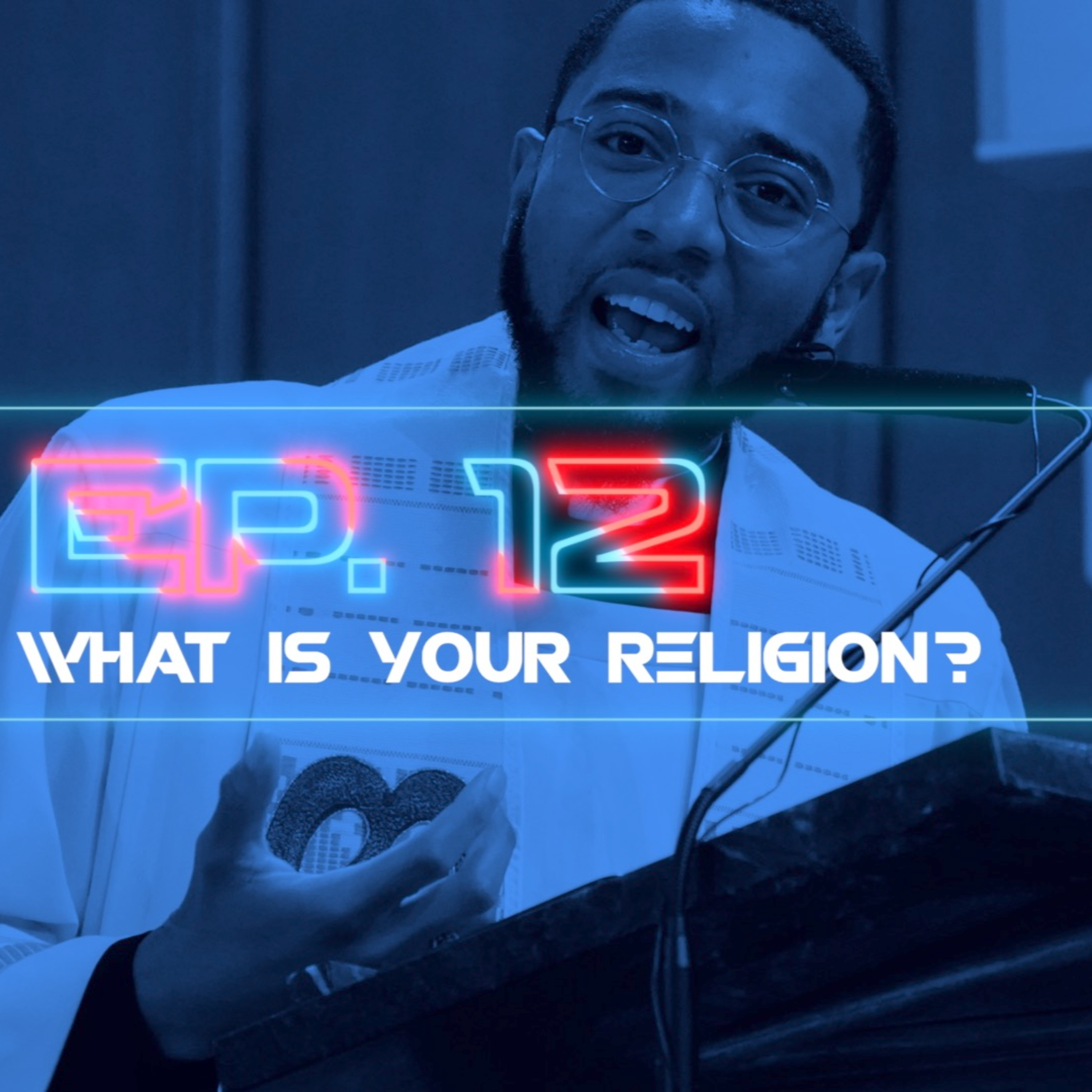 12 | What Is Your Religion? episode artwork