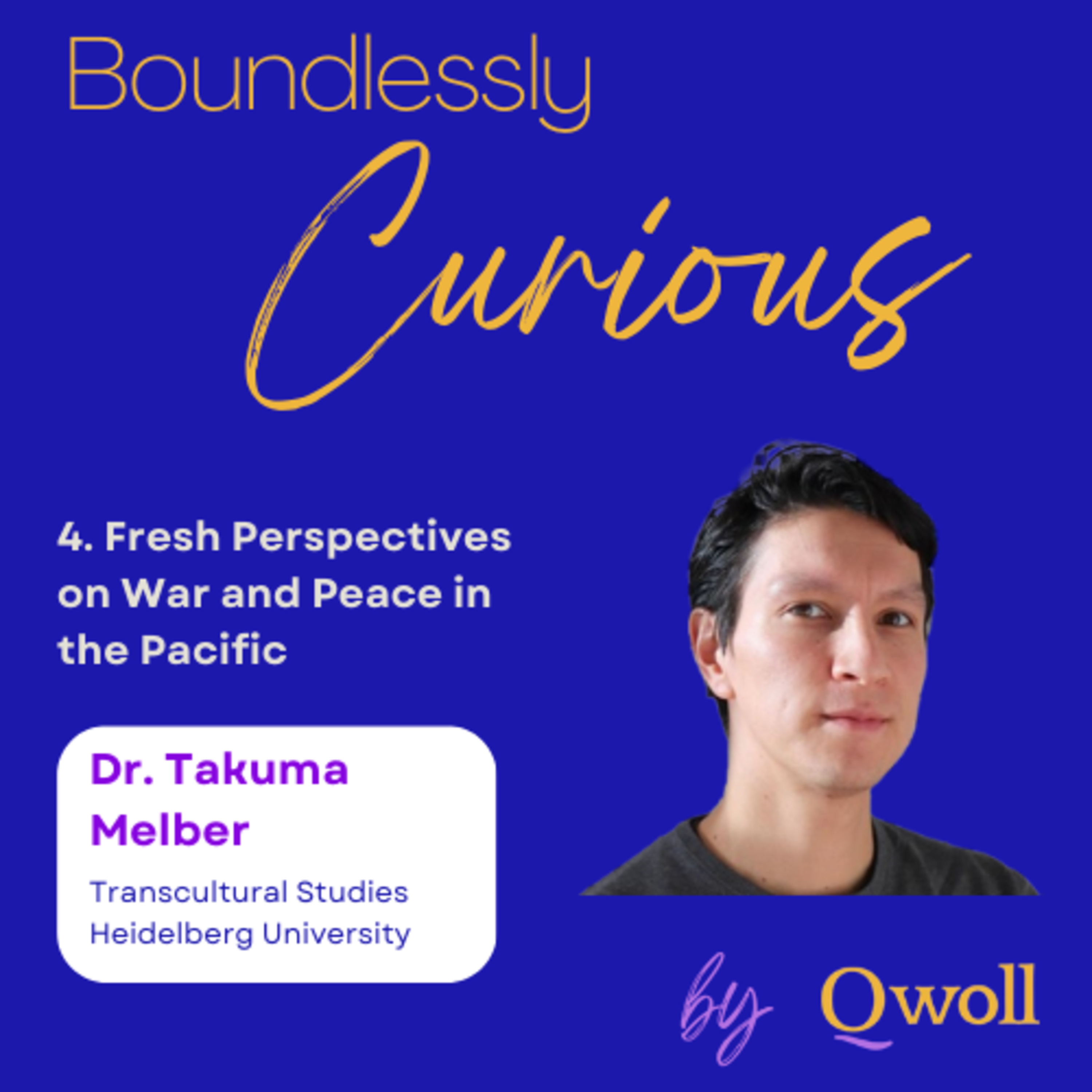 4 (pt 2.) Fresh Perspectives on War and Peace in the Pacific with Dr. Takuma Melber episode artwork