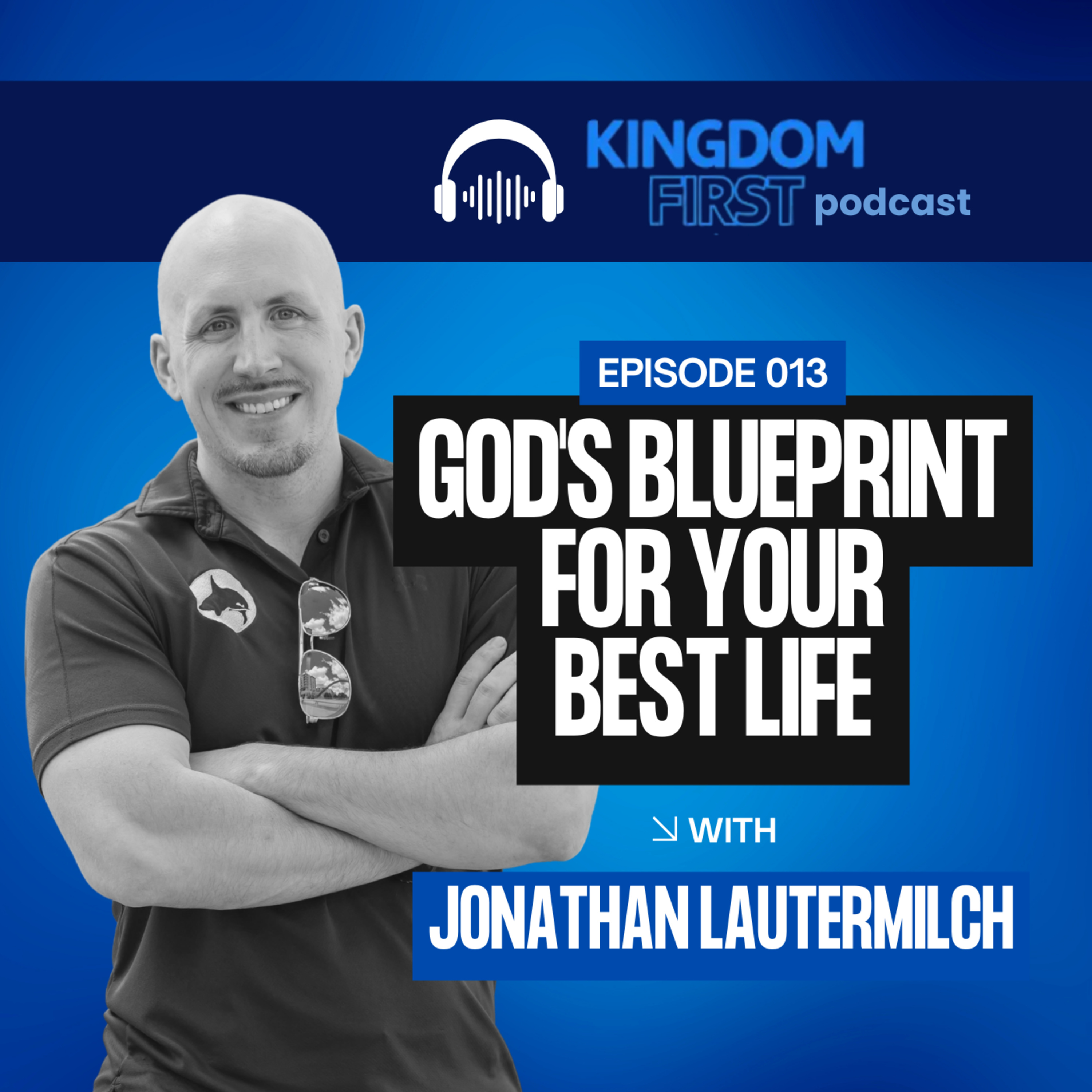 Kingdom First Podcast - God\'s Blueprint For Your Best Life