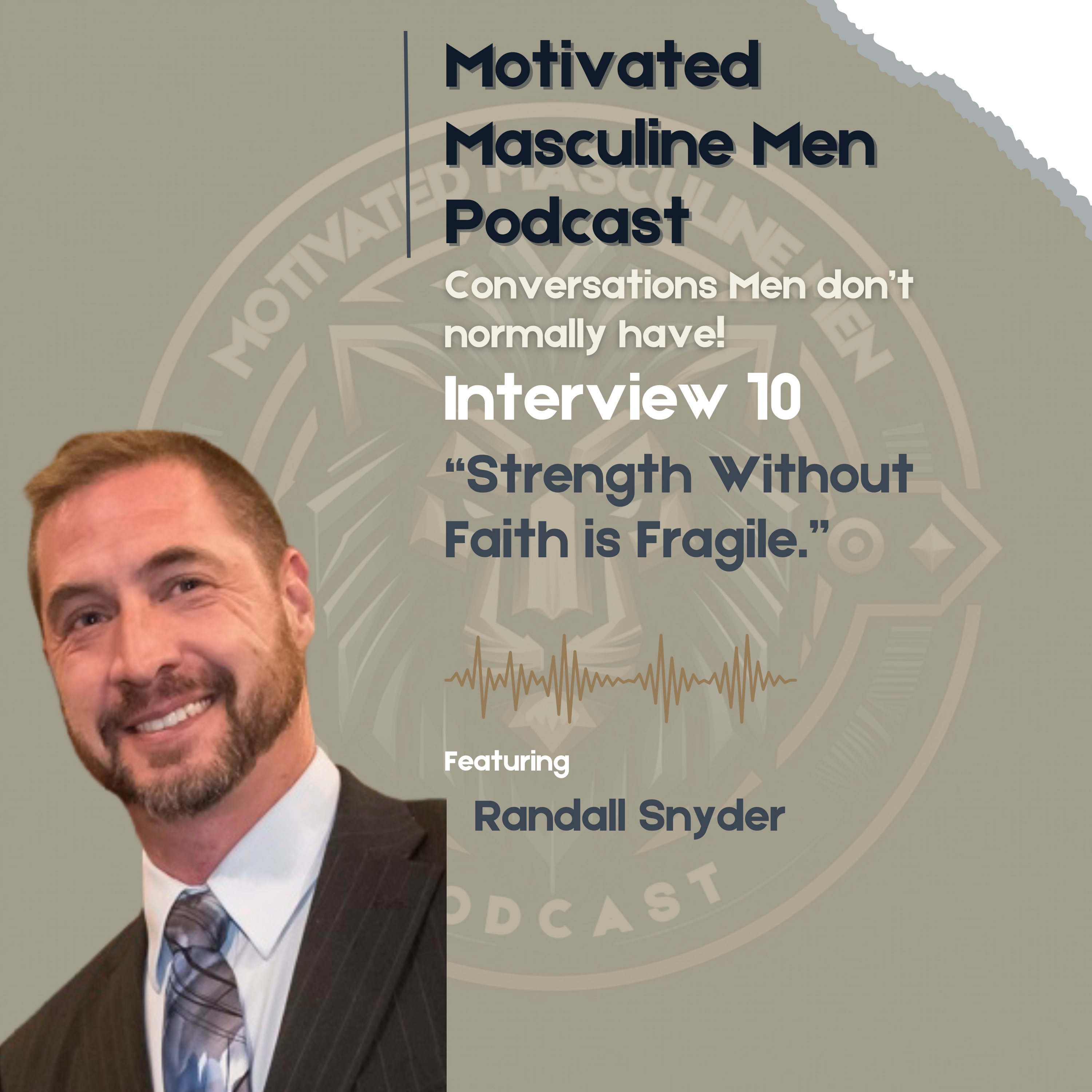Interview #10 – Randal Snyder | Faith, Masculinity, and the Power of Honest Growth