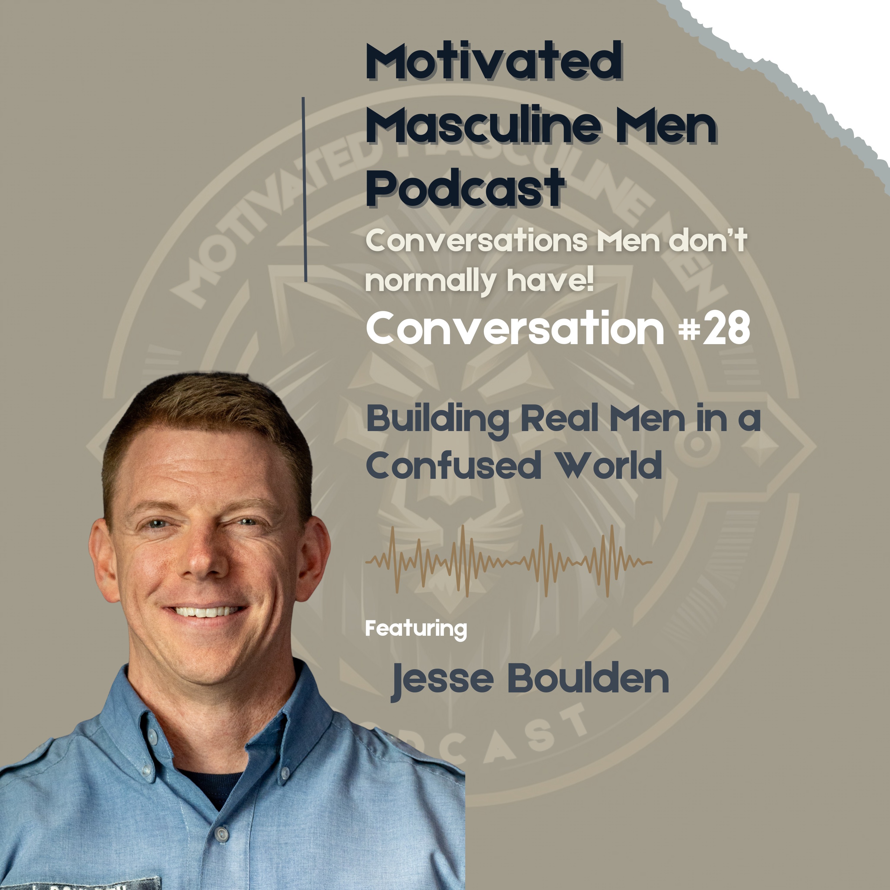 Conversation #28 – Jesse Boulden | Building Real Men in a Confused World episode artwork