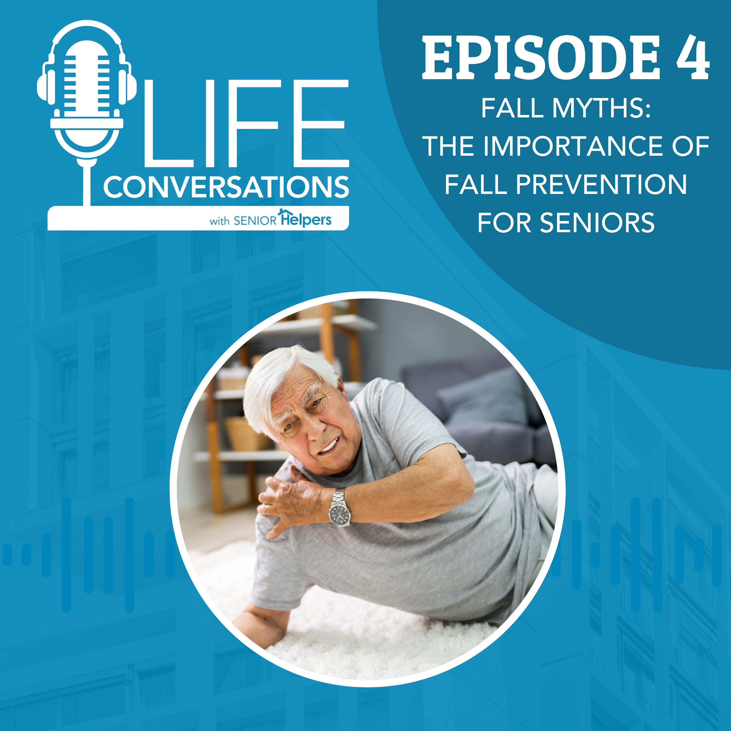EP 4: Fall Myths - The Importance of Fall Prevention for Seniors episode artwork