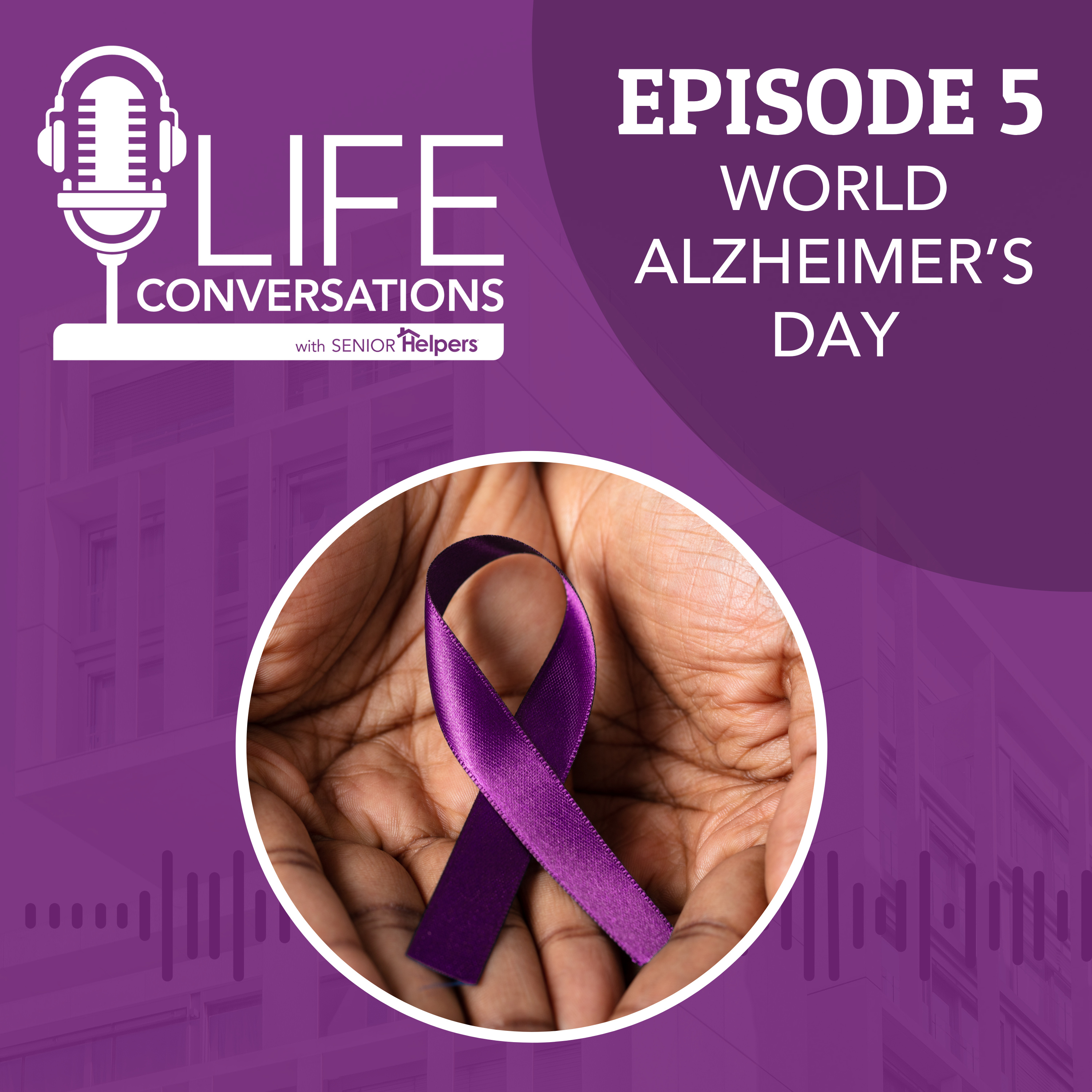 EP 5: World Alzheimer's Day 2023 episode artwork