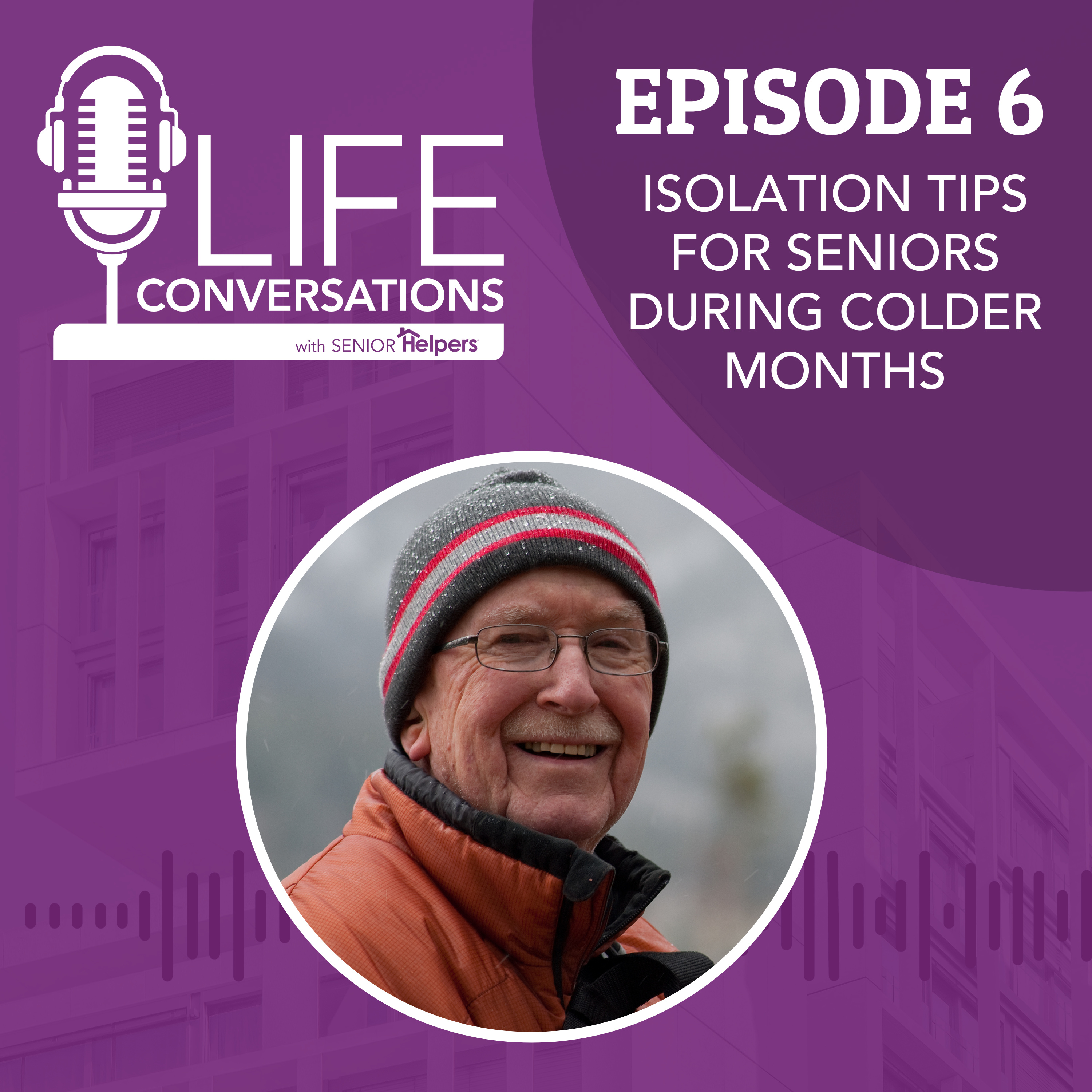 EP 6: Isolation Tips for Seniors During Colder Months  episode artwork