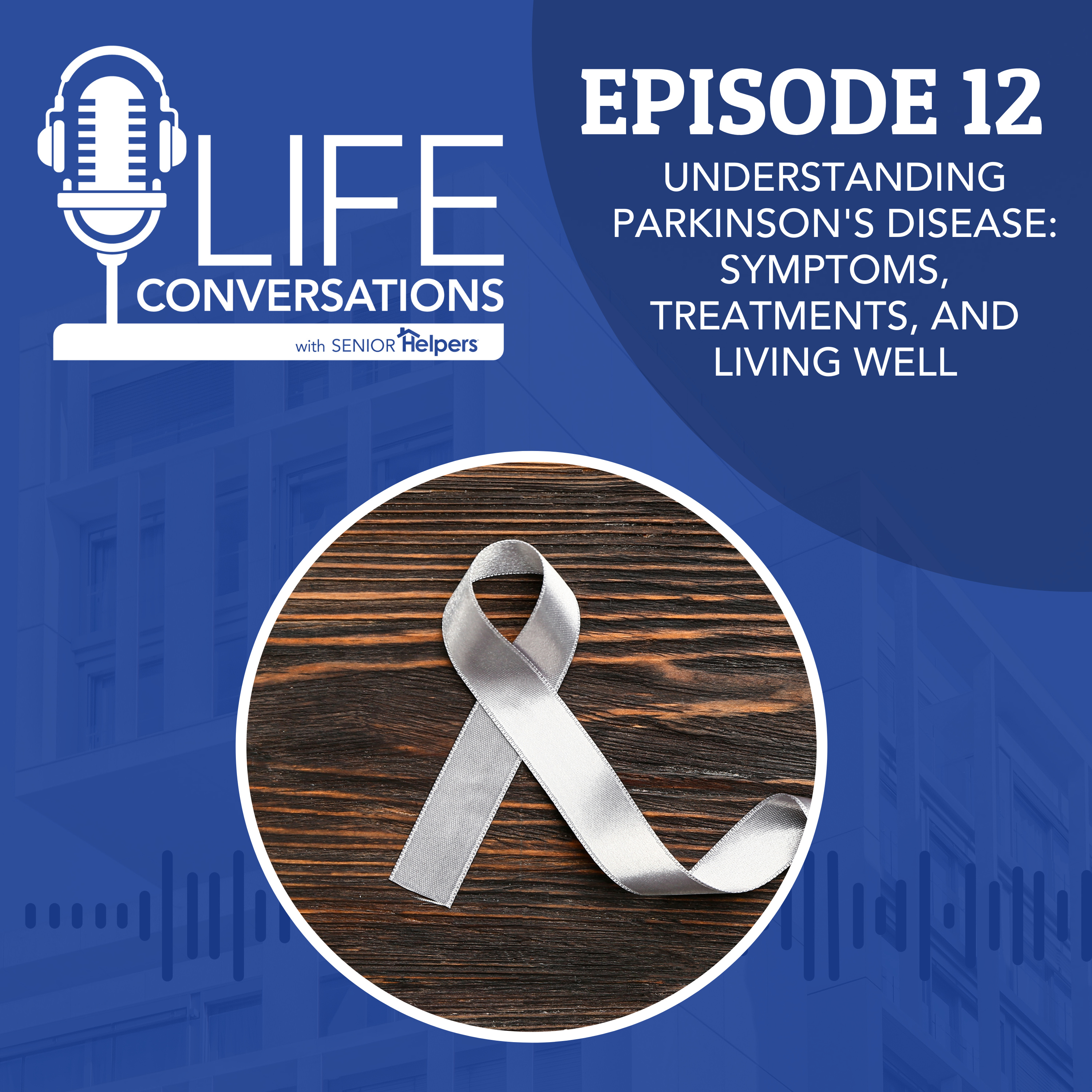 EP 12: Understanding Parkinson's Disease: Symptoms, Treatments, and Living Well episode artwork