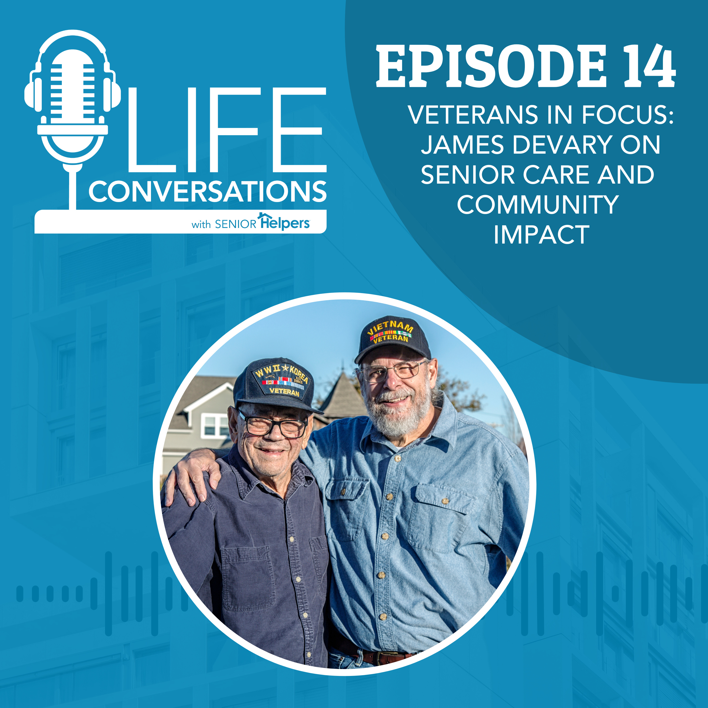 EP 14: Veterans in Focus: James DeVary on Senior Care and Community Impact episode artwork