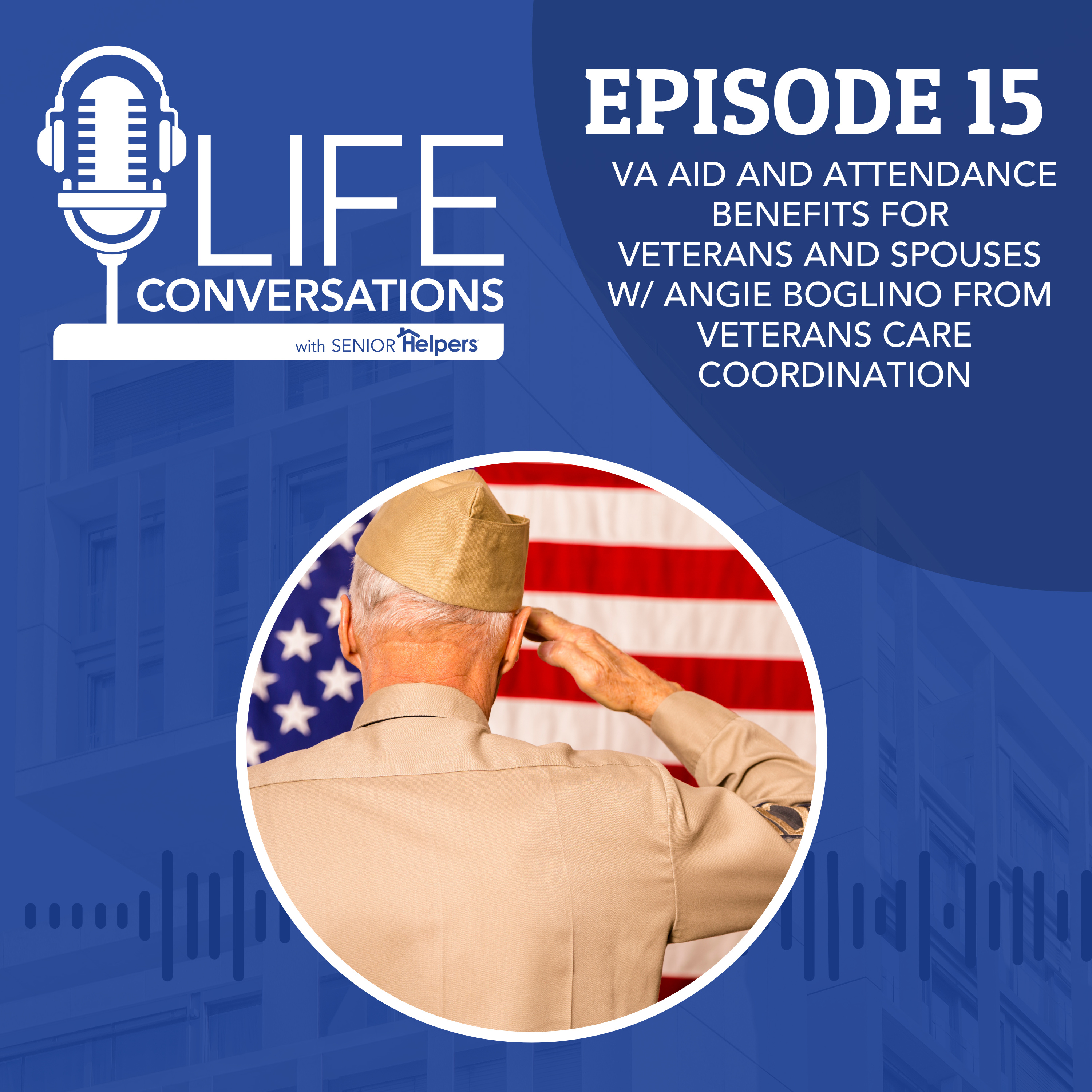 EP 15: VA Aid and Attendance Benefits for Veterans and Spouses w/ Angie Boglino from Veterans Care Coordination episode artwork