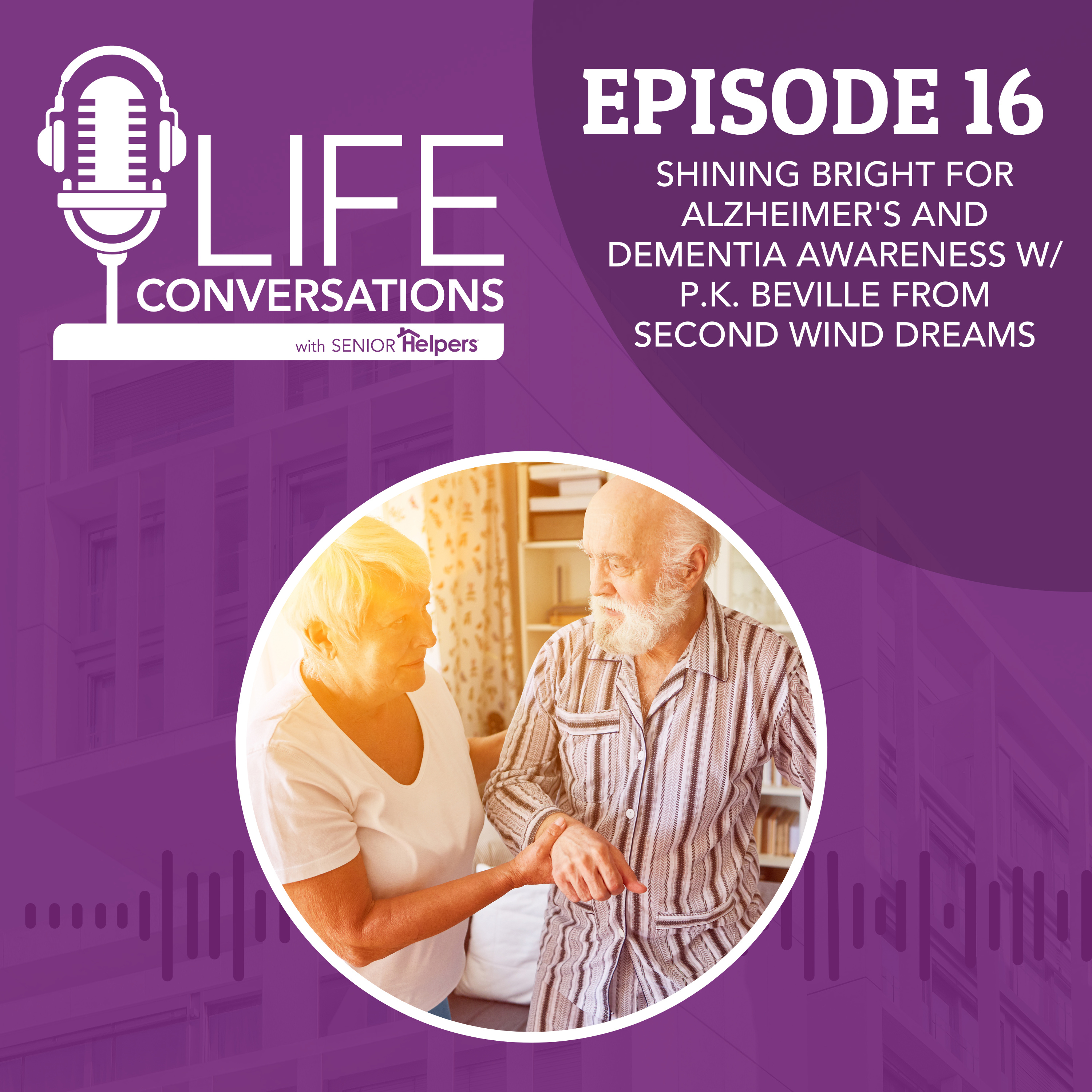 EP 16: Shining Bright for Alzheimer's and Dementia Awareness w/ P.K. Beville from Second Wind Dreams episode artwork