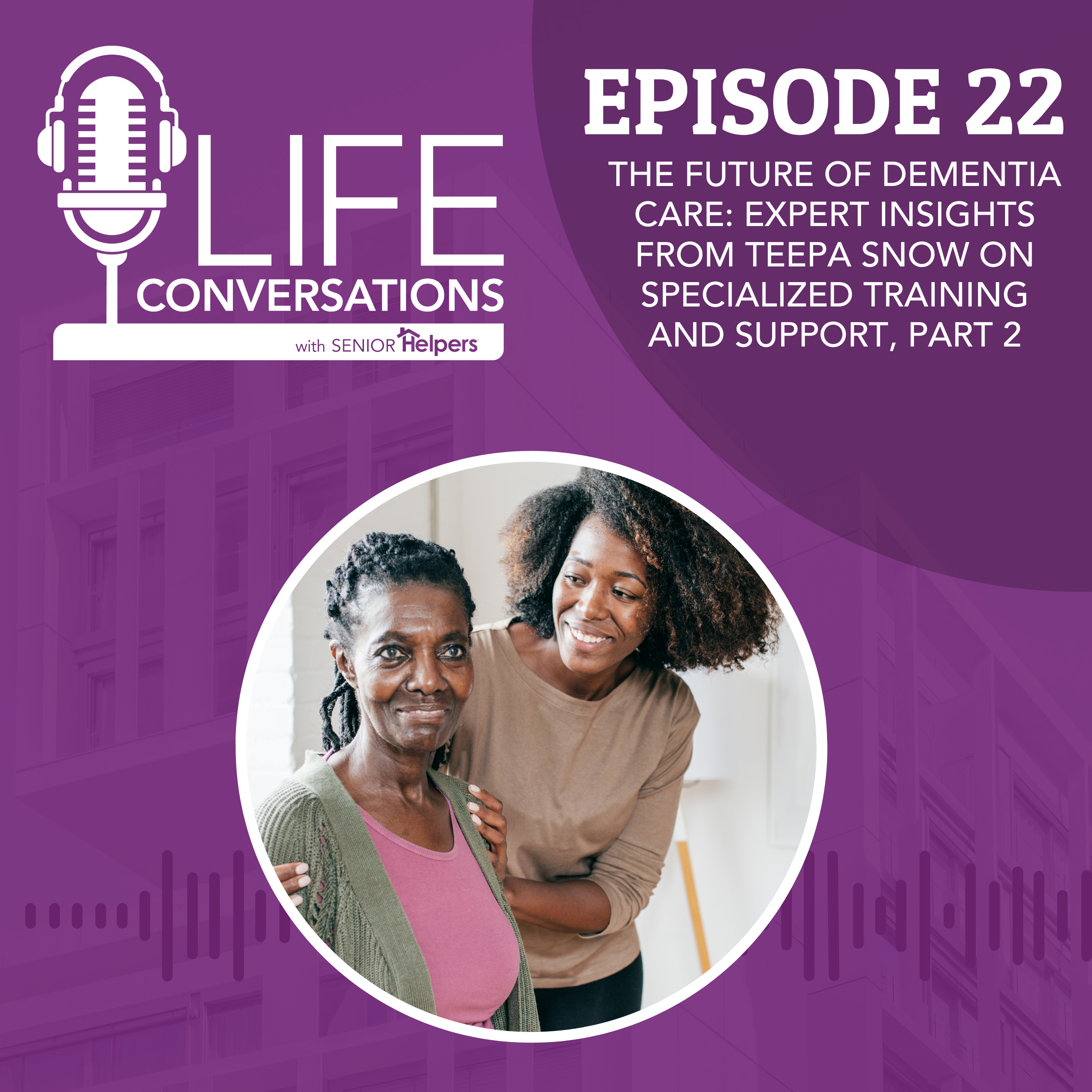 LIFE Conversations with Senior Helpers