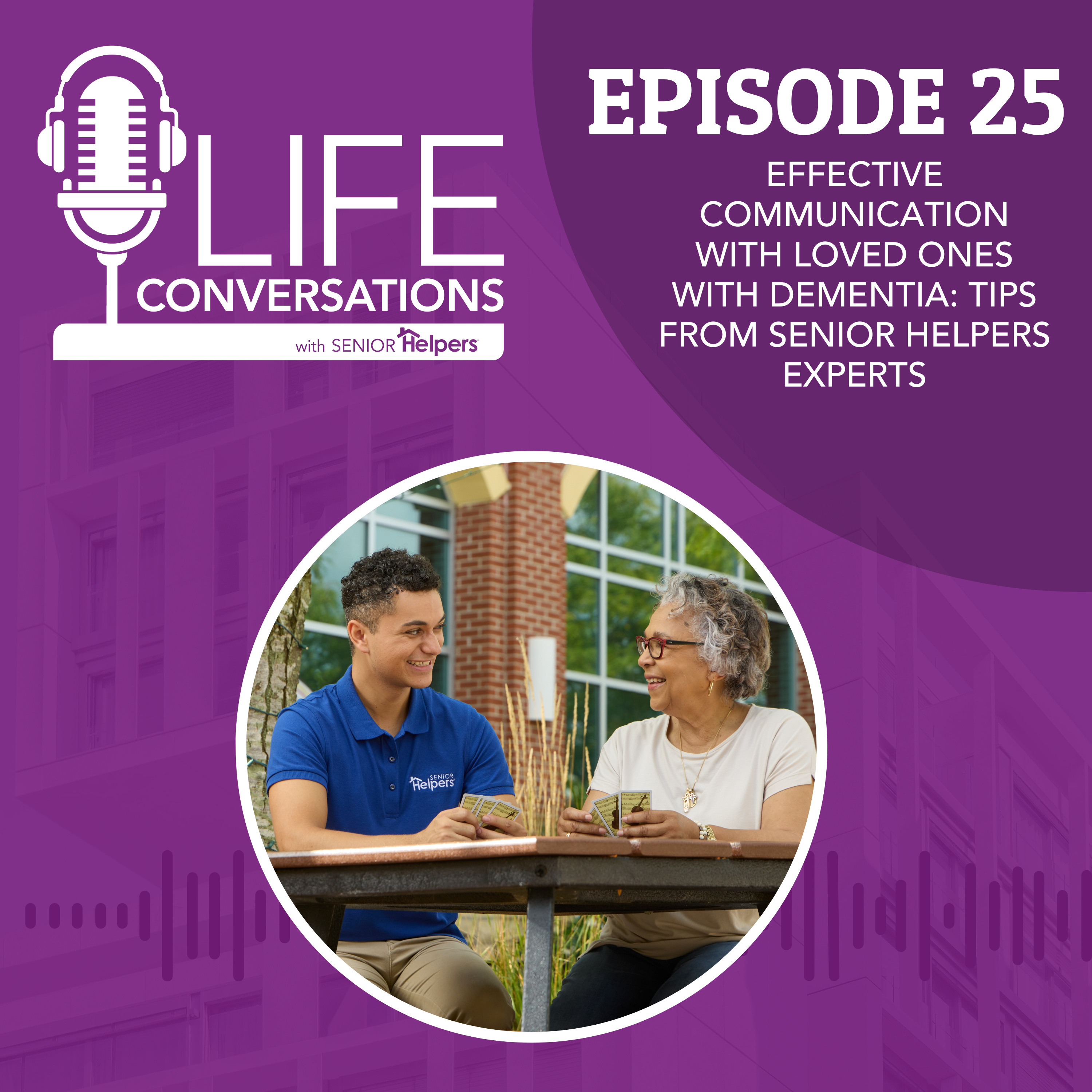 EP 25: Effective Communication with Loved Ones with Dementia: Tips from Senior Helpers Experts episode artwork