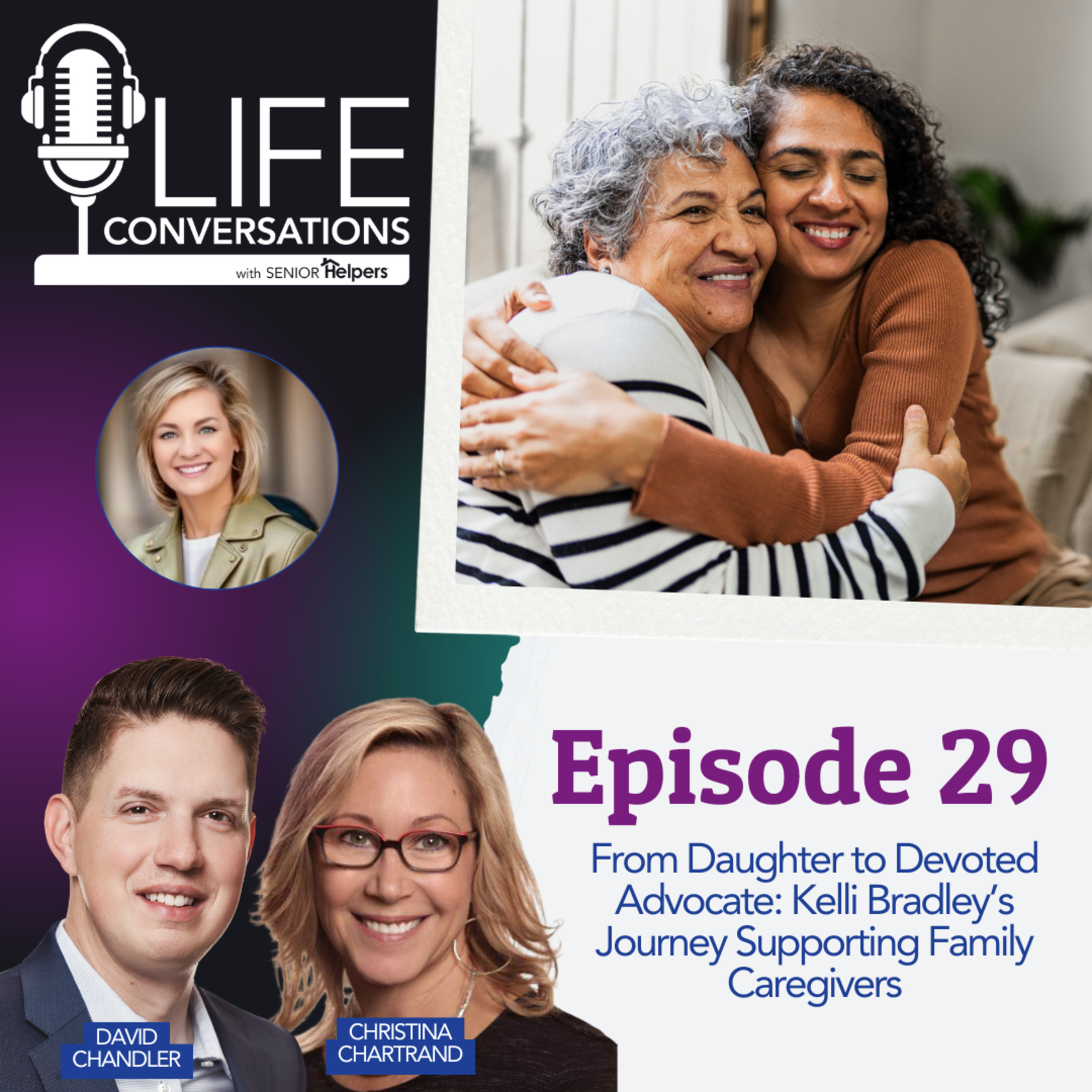EP 29: From Daughter to Devoted Advocate - Kelli Bradley’s Journey Supporting Family Caregivers episode artwork