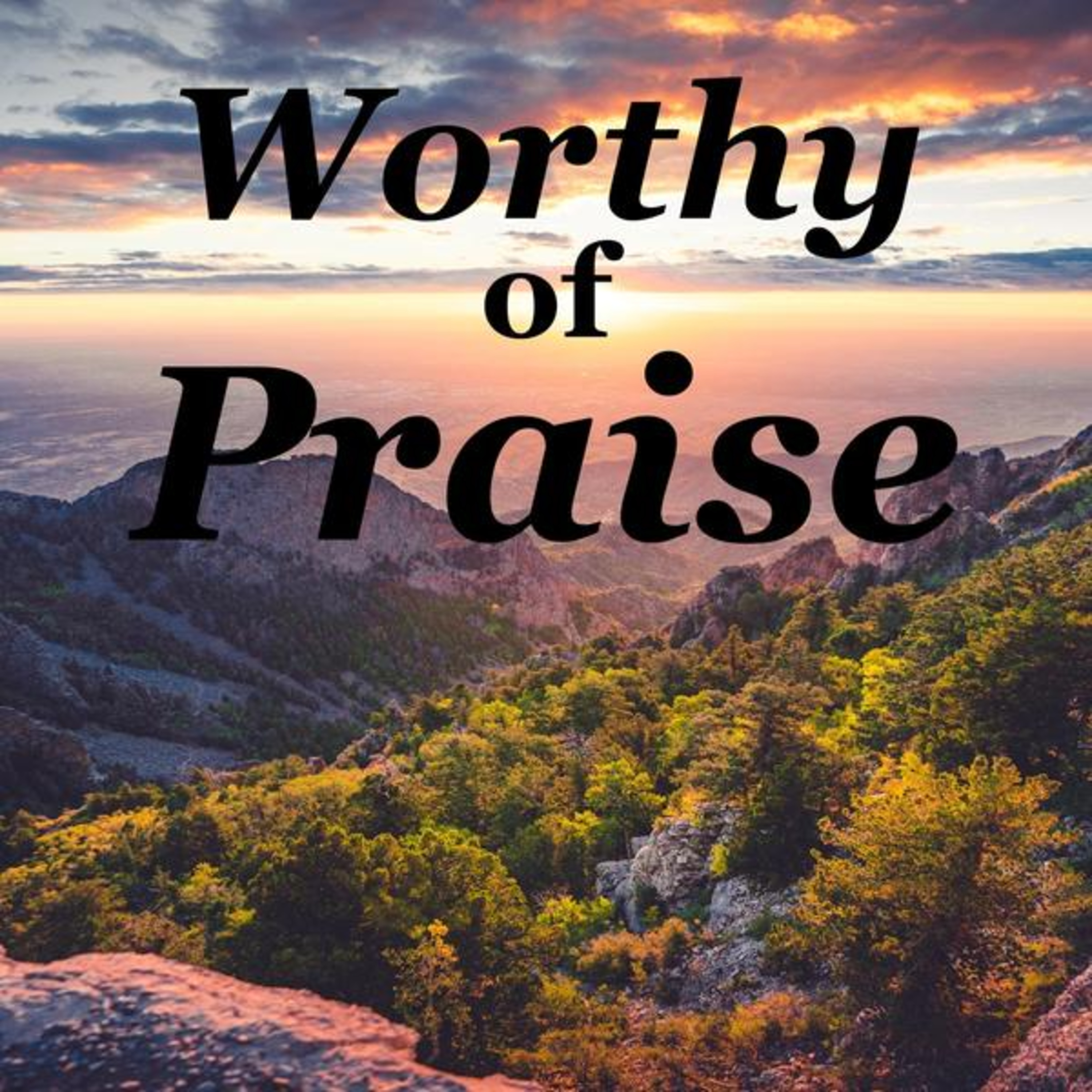 Worthy of Praise Sermon Series ~ The Exalted God who is Near (Psalm 148) episode artwork
