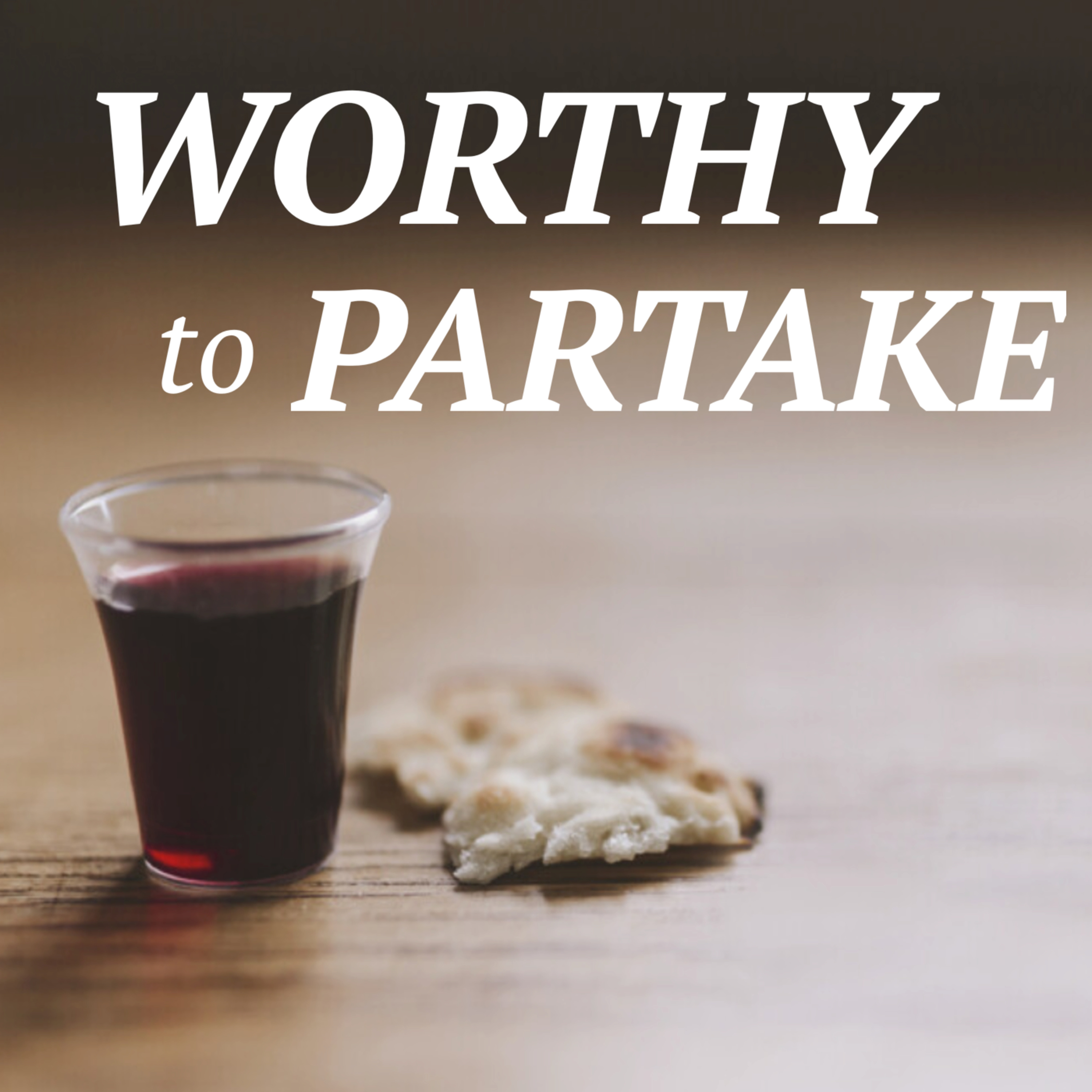 Worthy to Partake (1 Corinthians 11:17-34) episode artwork