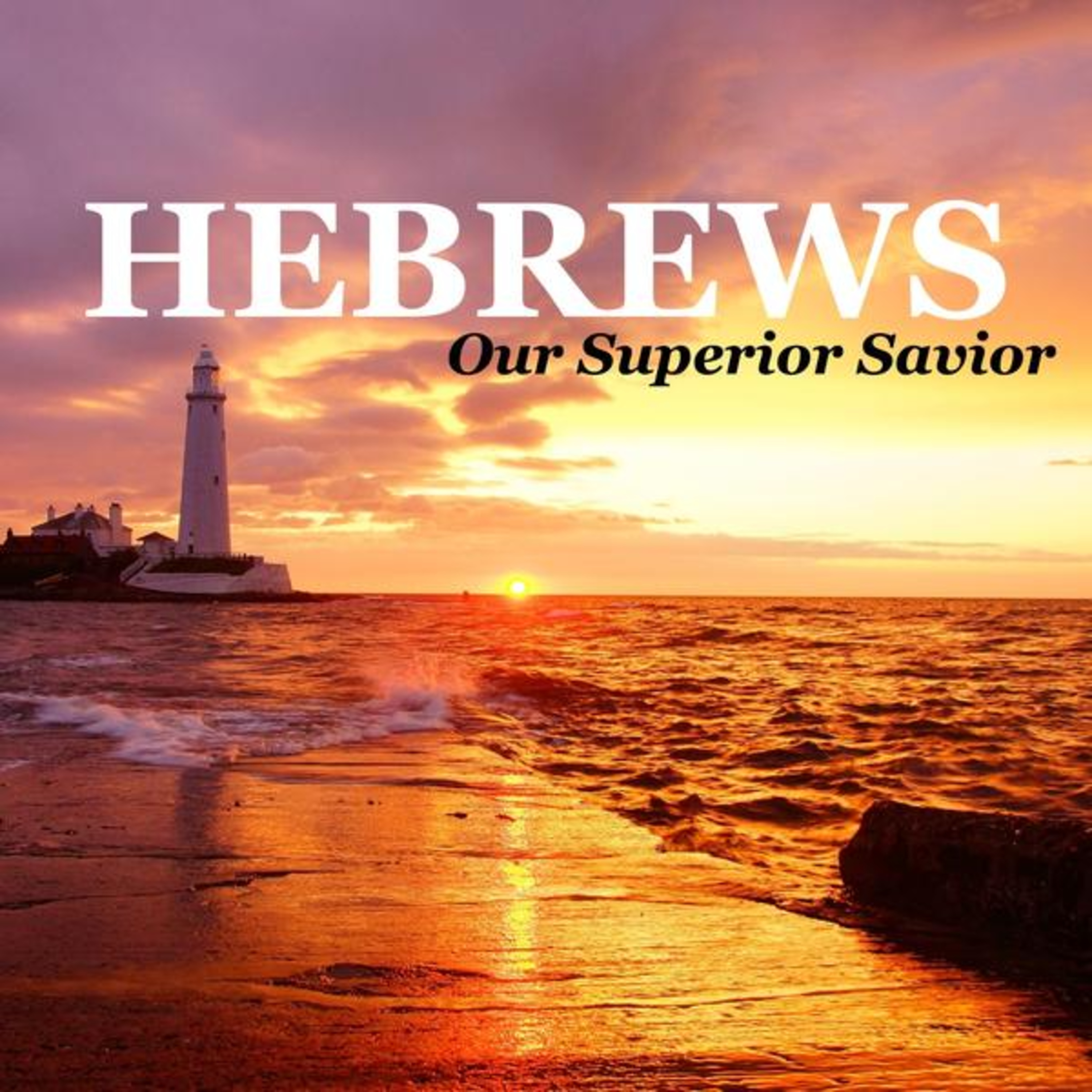 Hebrews Sermon Series ~ Through a Better Promise (Covenant Part 2) (Heb. 8:7-13) episode artwork