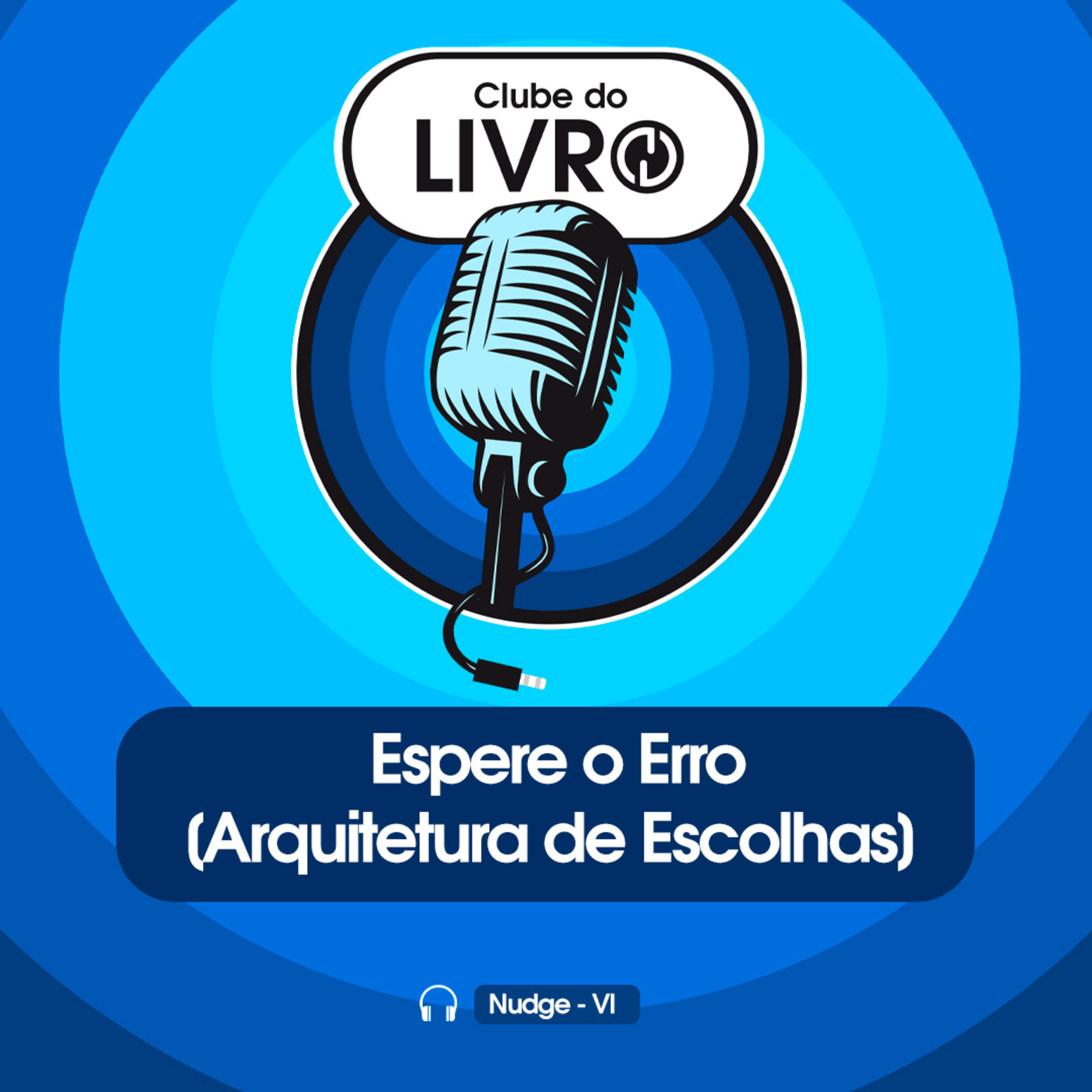 Clube do Livro_ Nudge #15 - Espere o Erro [Arquitetura de Escolhas] episode artwork