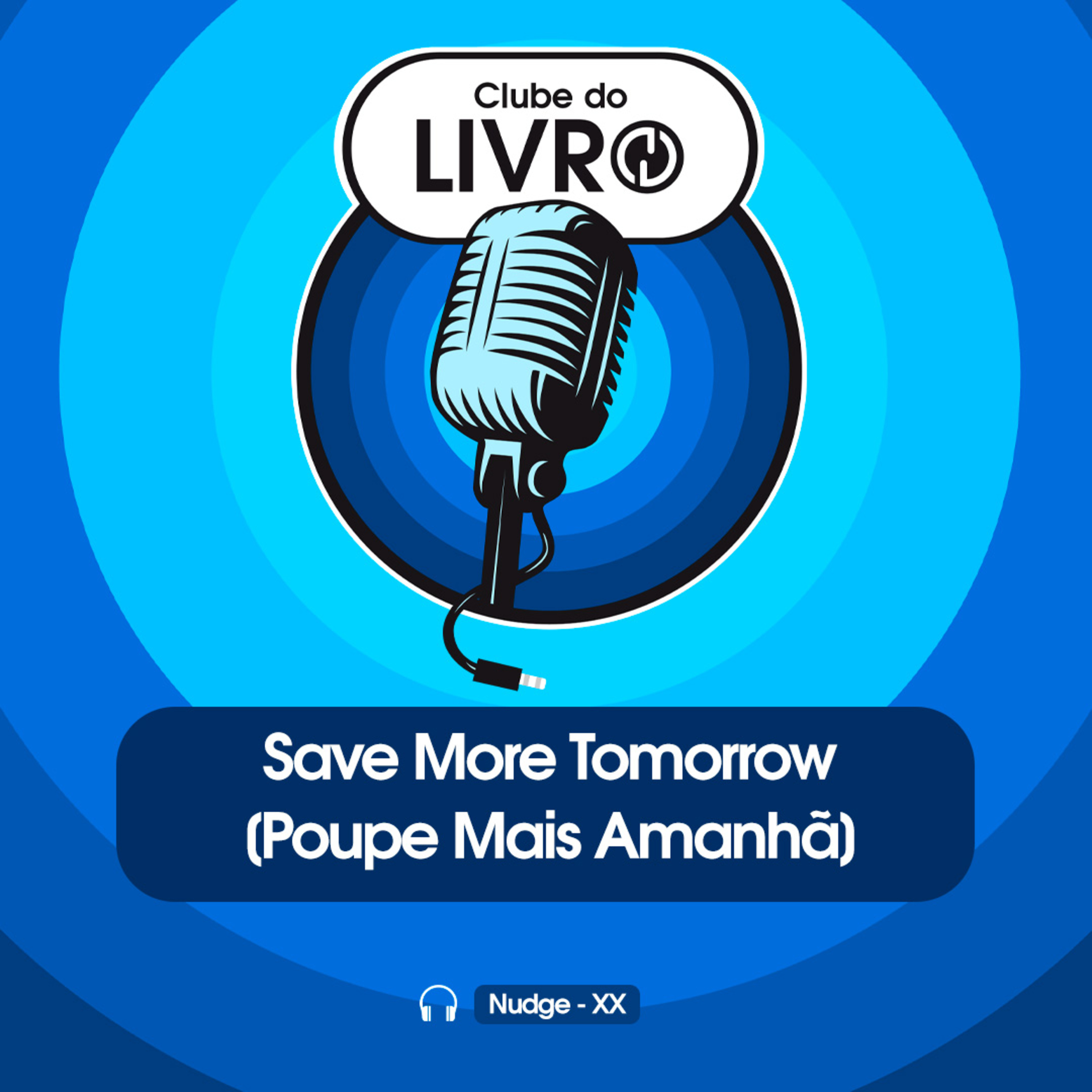 Clube do Livro_ Nudge #19 - Save More Tomorrow [Poupe Mais Amanhã] episode artwork