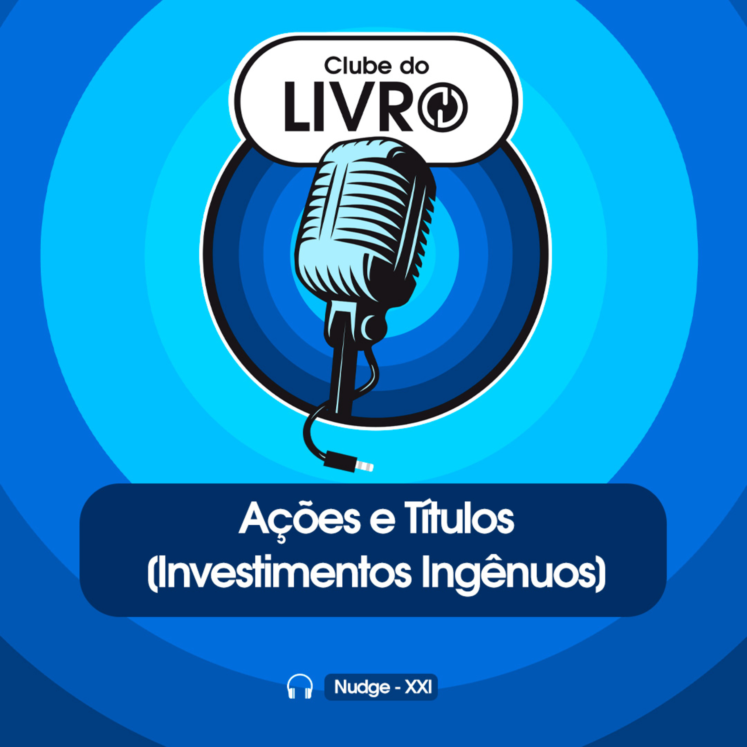 Clube do Livro_ Nudge #20 - Ações e Títulos [Investimentos Ingênuos] episode artwork