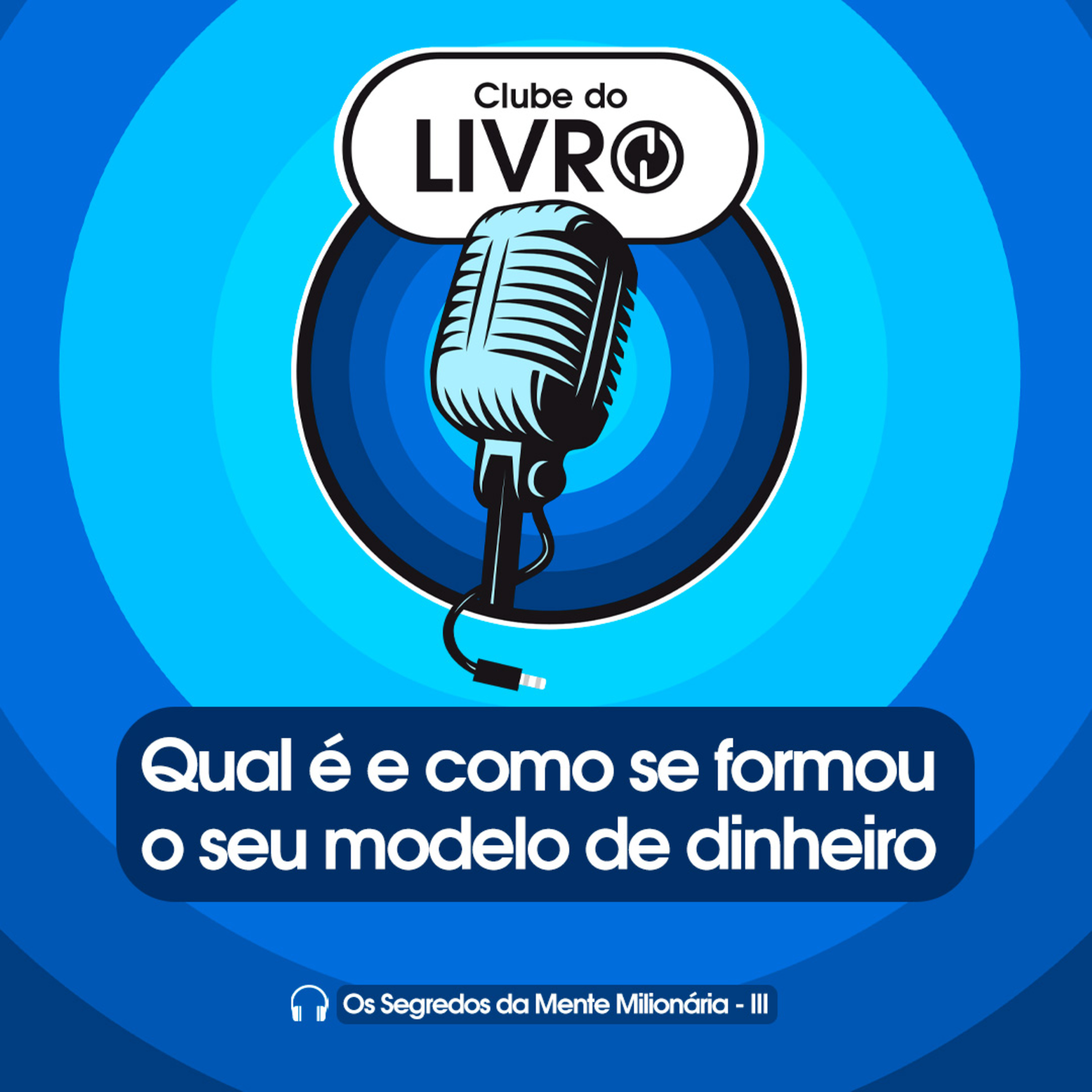 Os Segredos da Mente Milionária #03 - Qual é e como se formou o seu modelo de dinheiro [Clube do Livro] episode artwork