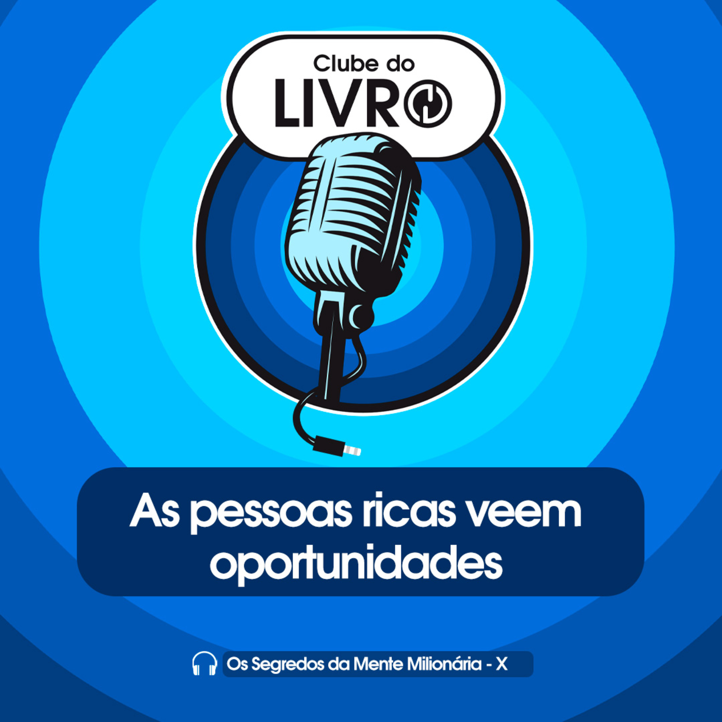 Os Segredos da Mente Milionária #10 - As pessoas ricas veem oportunidades [Clube do Livro] episode artwork