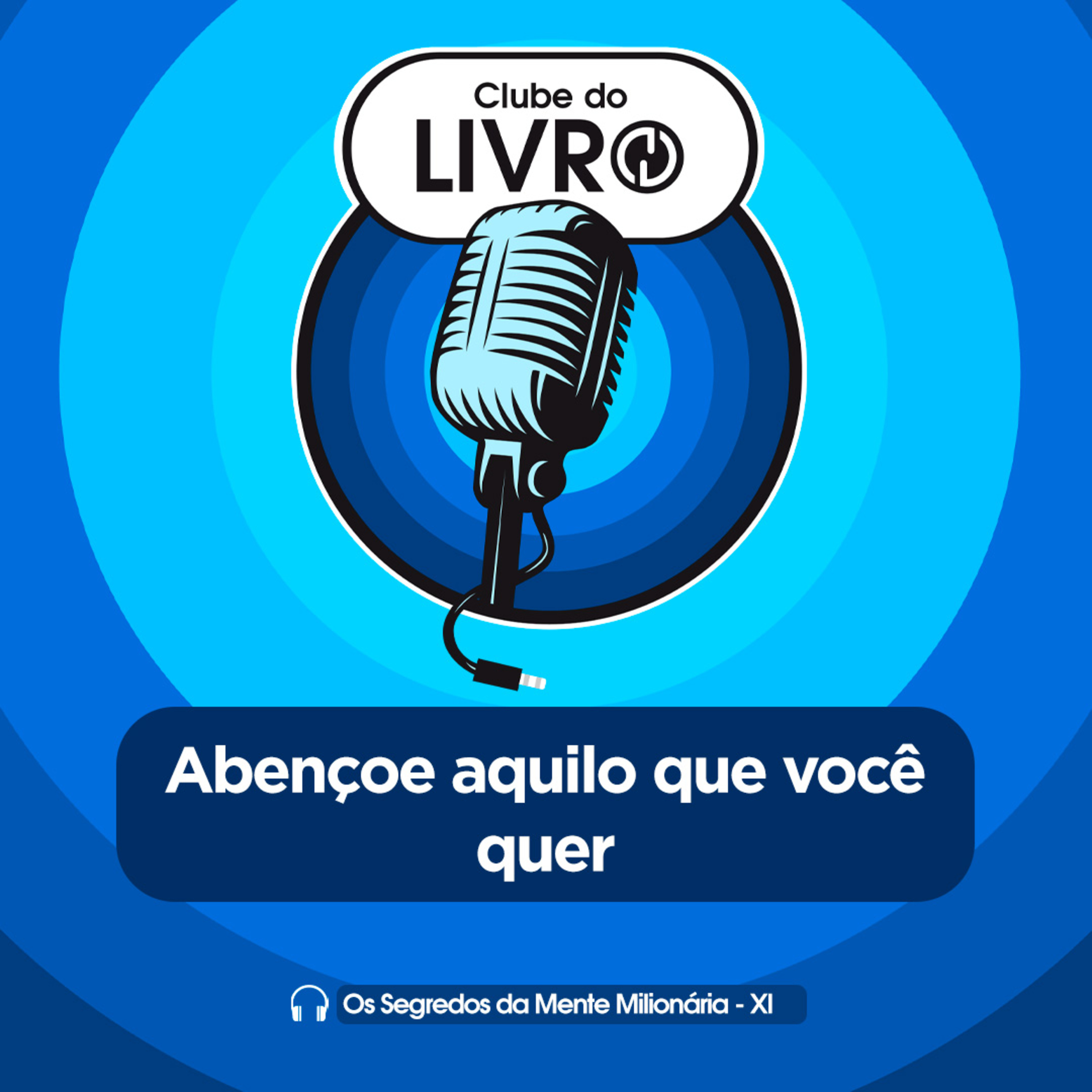 Os Segredos da Mente Milionária #11 - Abençoe aquilo que você quer [Clube do Livro] episode artwork