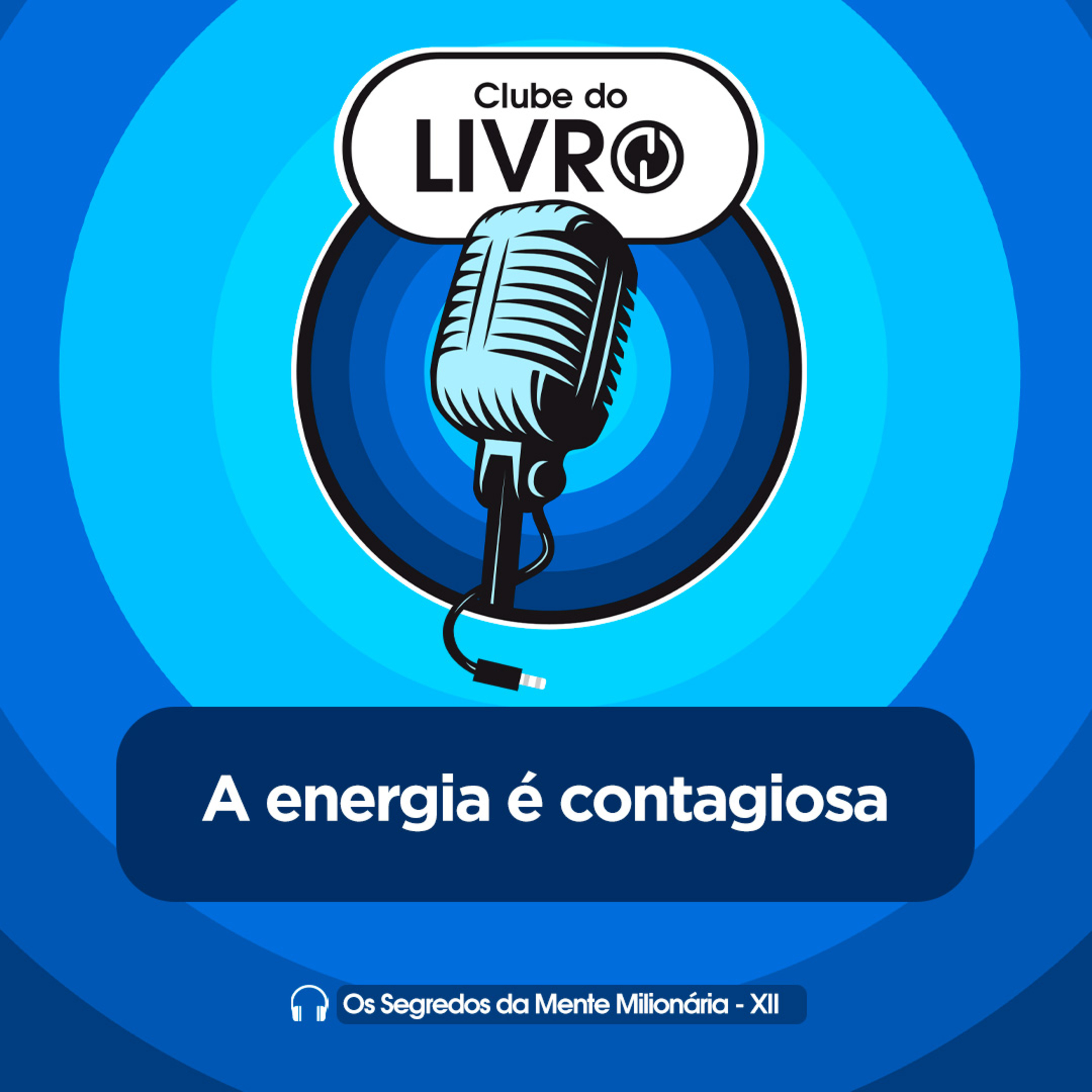 Os Segredos da Mente Milionária #12 - A energia é contagiosa [Clube do Livro] episode artwork