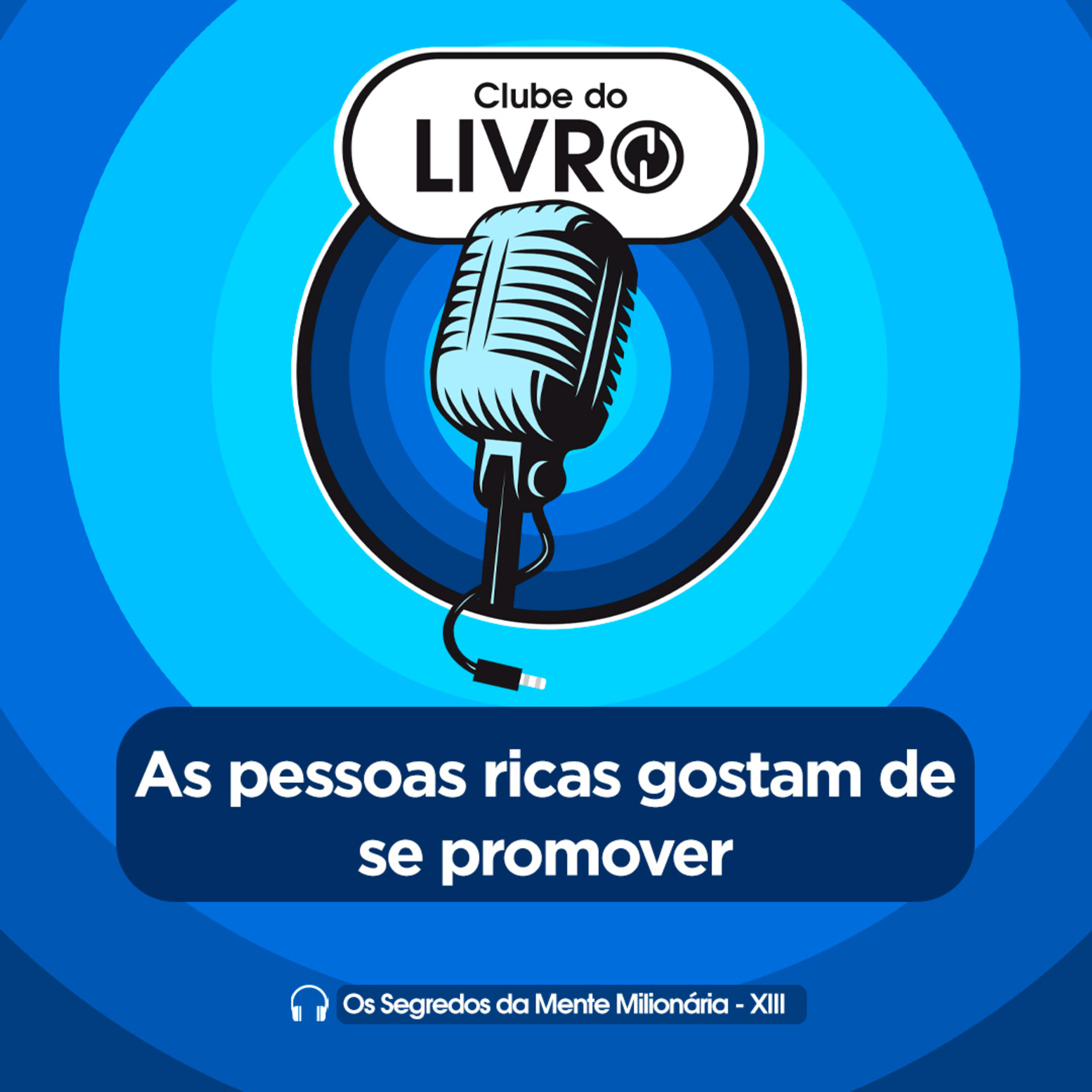Os Segredos da Mente Milionária #13 - As pessoas ricas gostam de se promover [Clube do Livro] episode artwork
