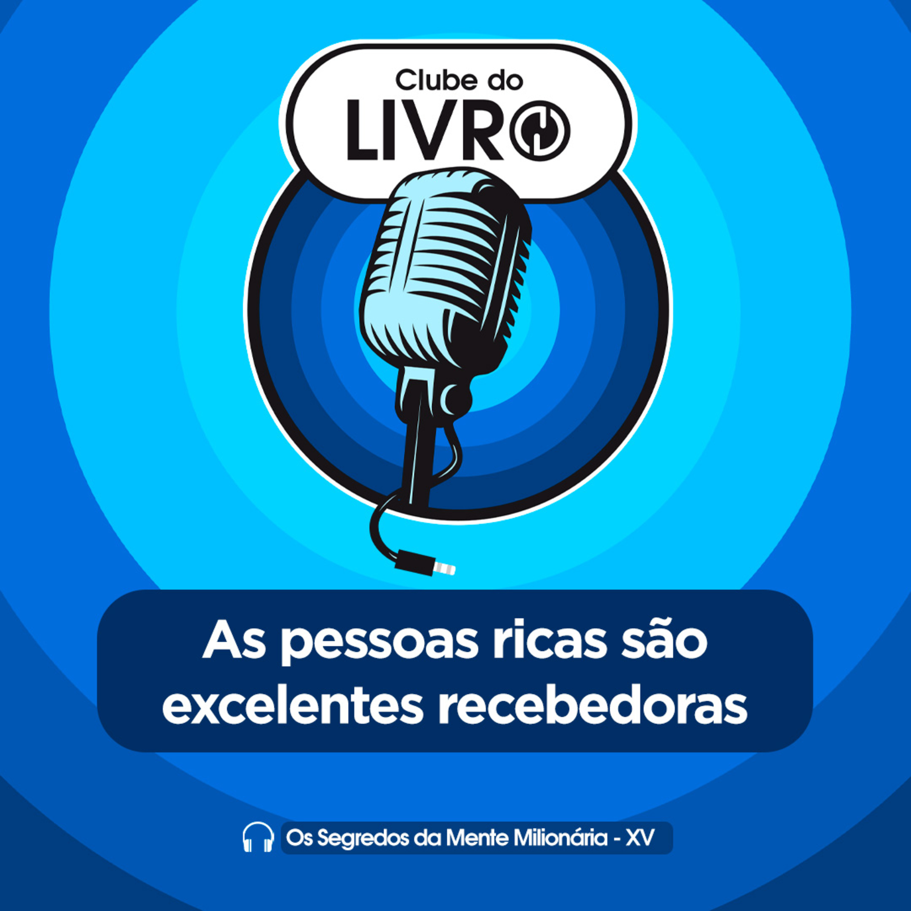 Os Segredos da Mente Milionária #15 - As pessoas ricas são excelentes recebedoras [Clube do Livro] episode artwork