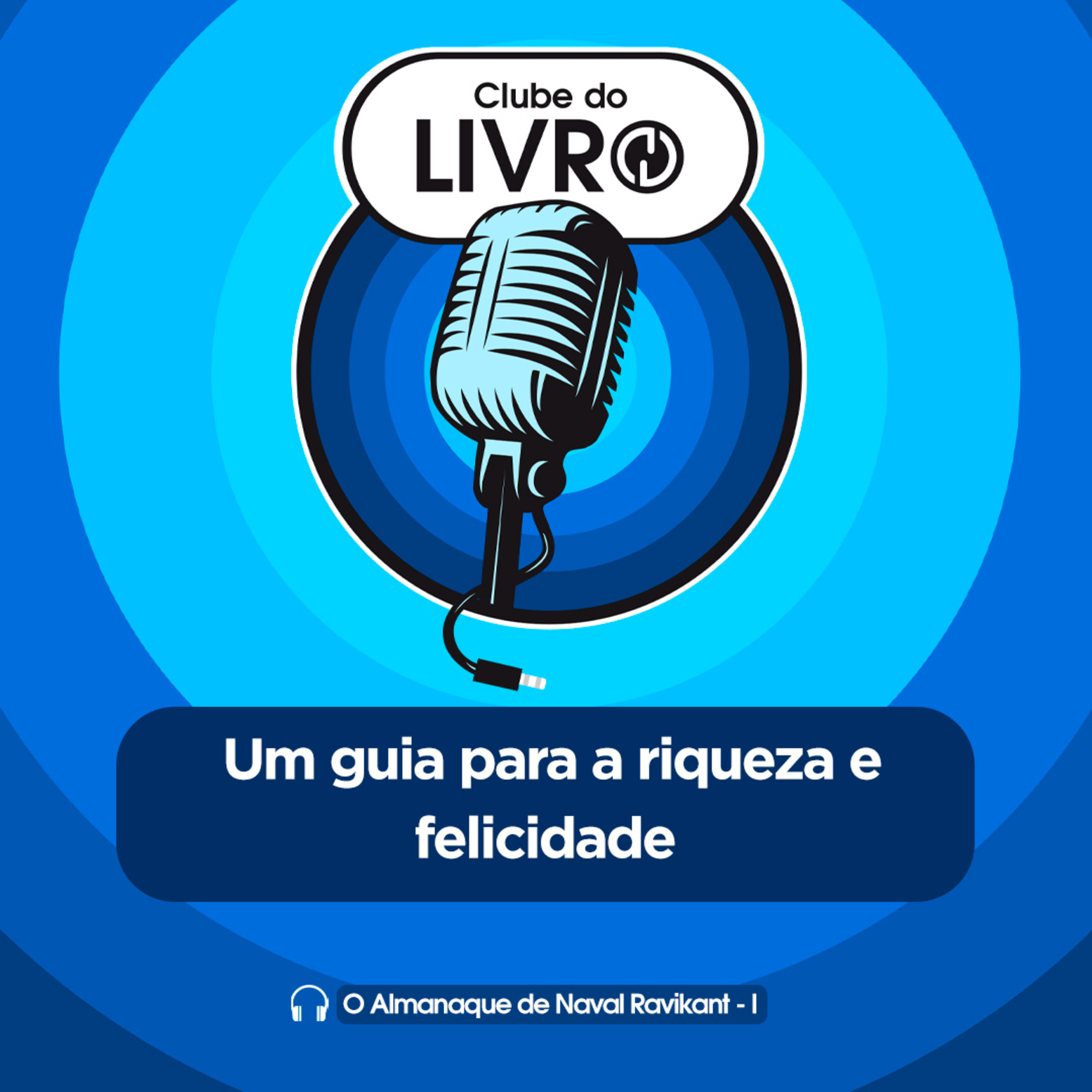 O Almanaque de Naval Ravikant #01 - Um guia para a riqueza e felicidade [Clube do Livro] episode artwork