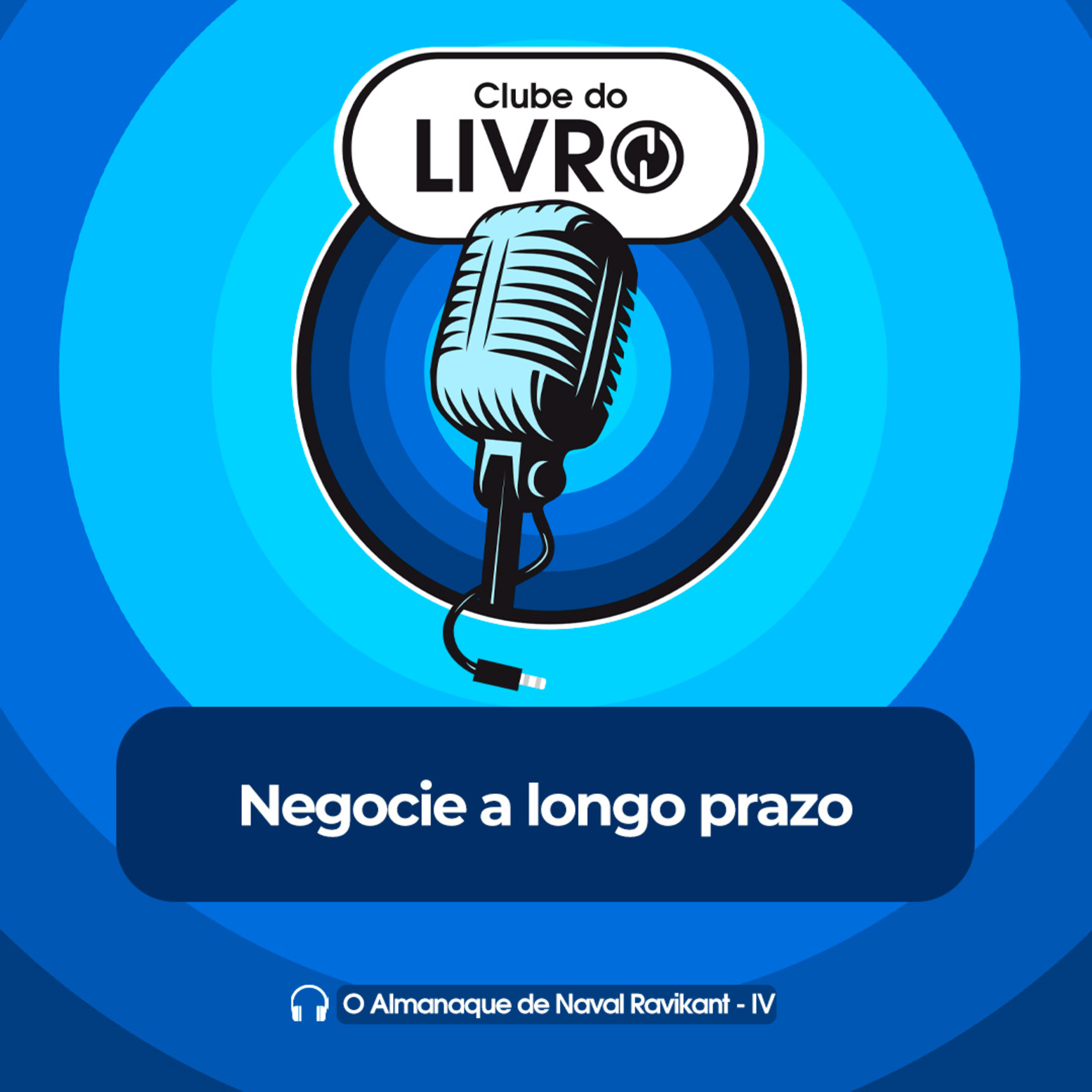 O Almanaque de Naval Ravikant #04 - Negocie a longo prazo [Clube do Livro] episode artwork