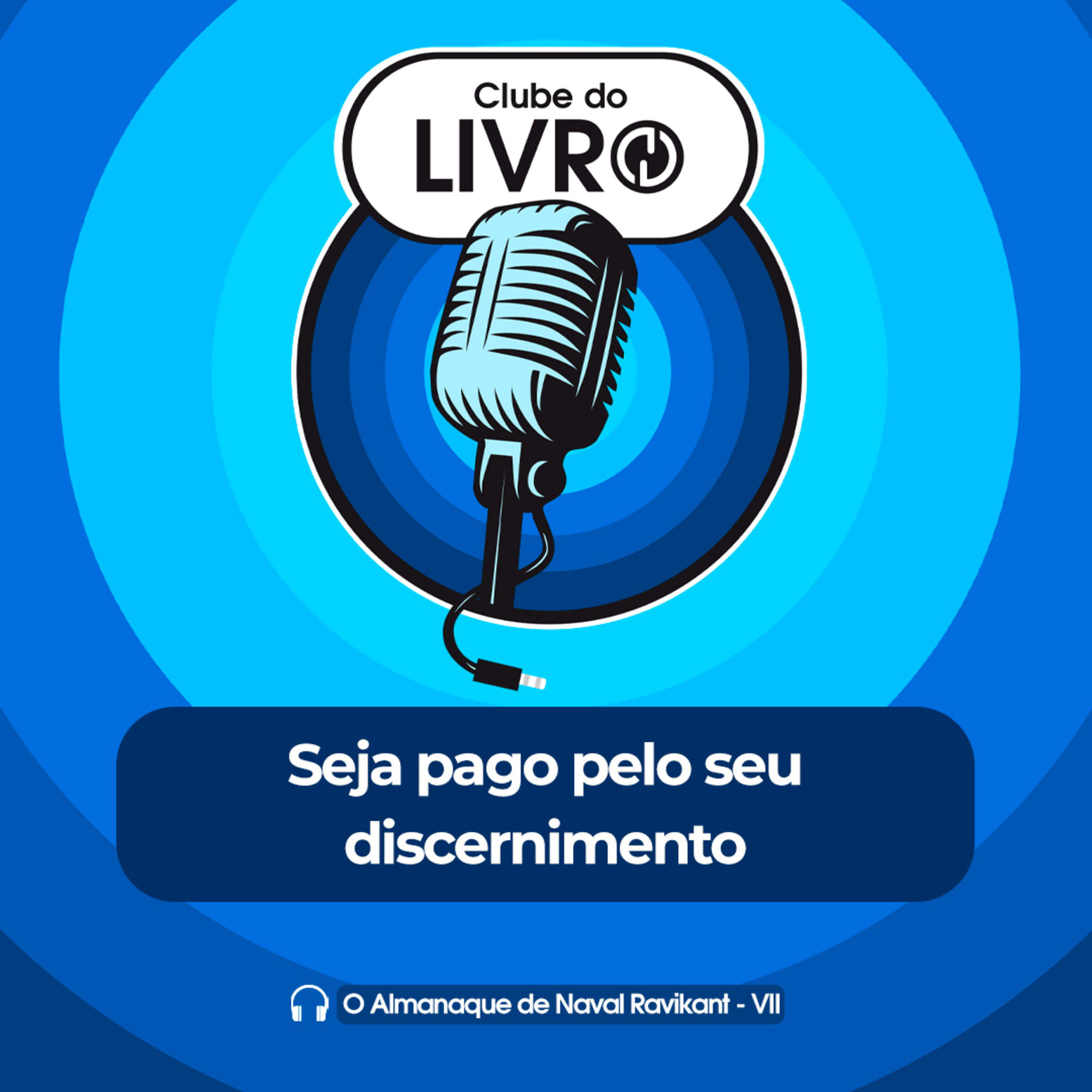O Almanaque de Naval Ravikant #07 - Seja pago pelo seu discernimento [Clube do Livro] episode artwork