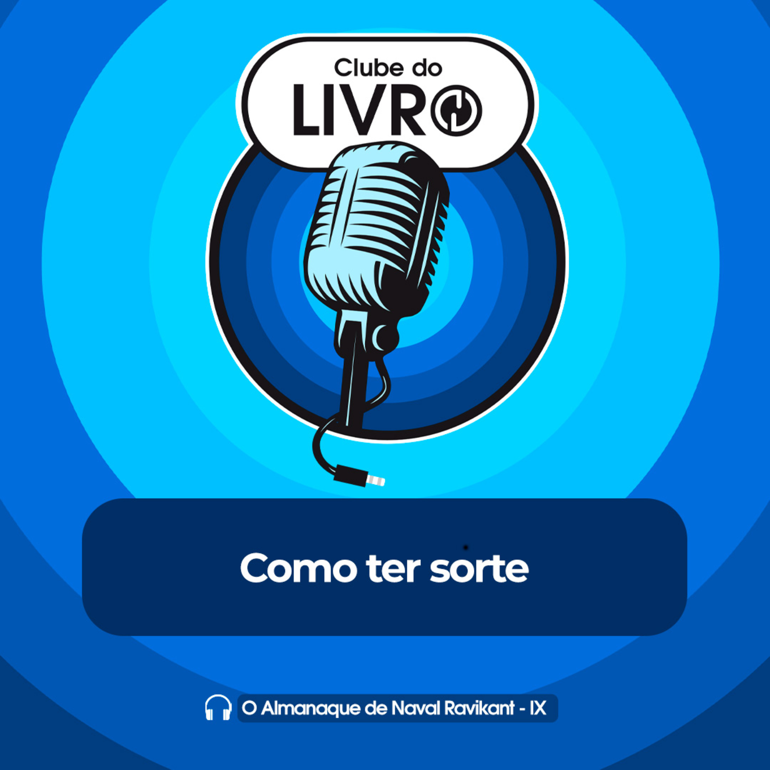 O Almanaque de Naval Ravikant #09 - Como ter sorte [Clube do Livro] episode artwork