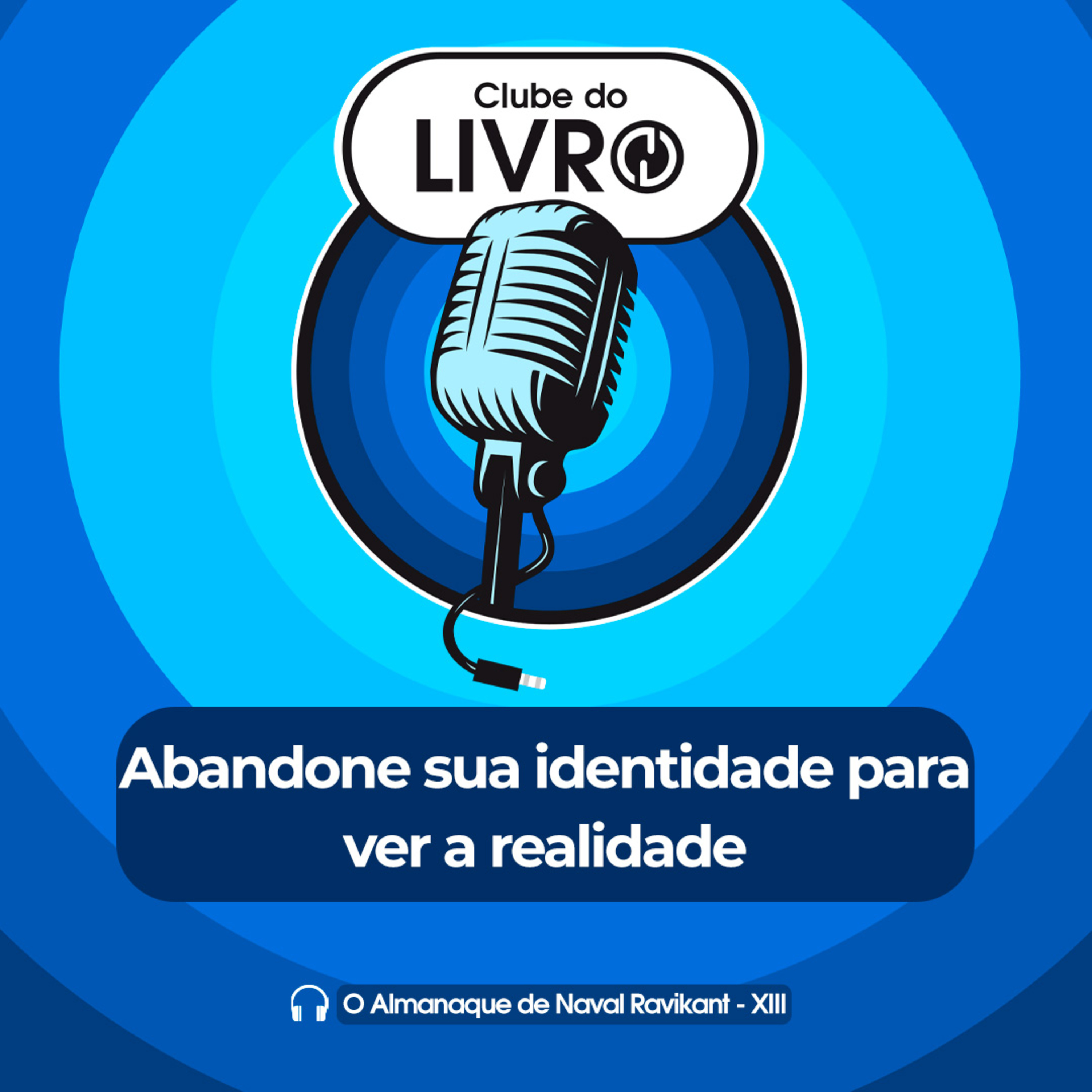 O Almanaque de Naval Ravikant #13 - Abandone sua identidade para ver a realidade [Clube do Livro] episode artwork