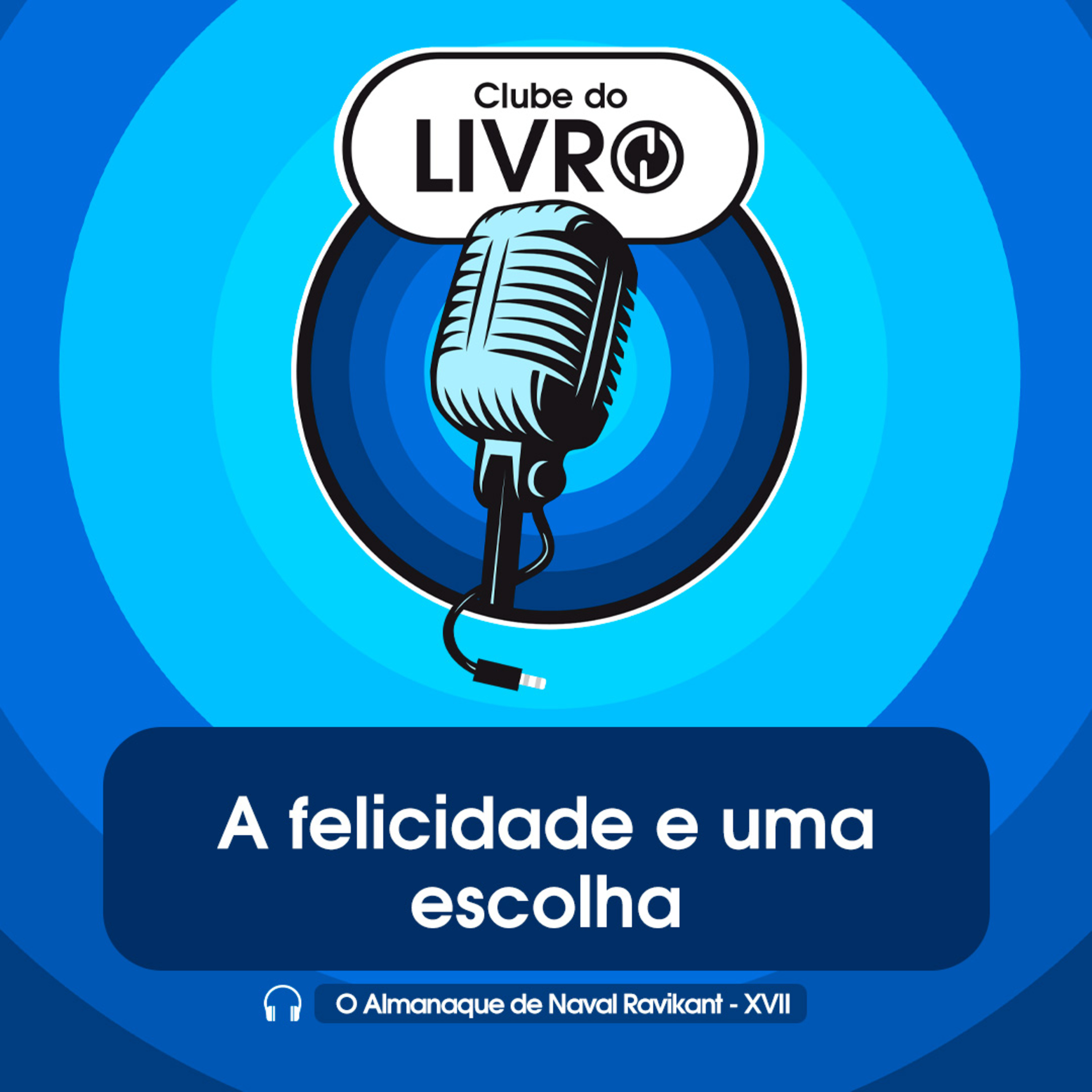 O Almanaque de Naval Ravikant #17 - A felicidade é uma escolha [Clube do Livro] episode artwork