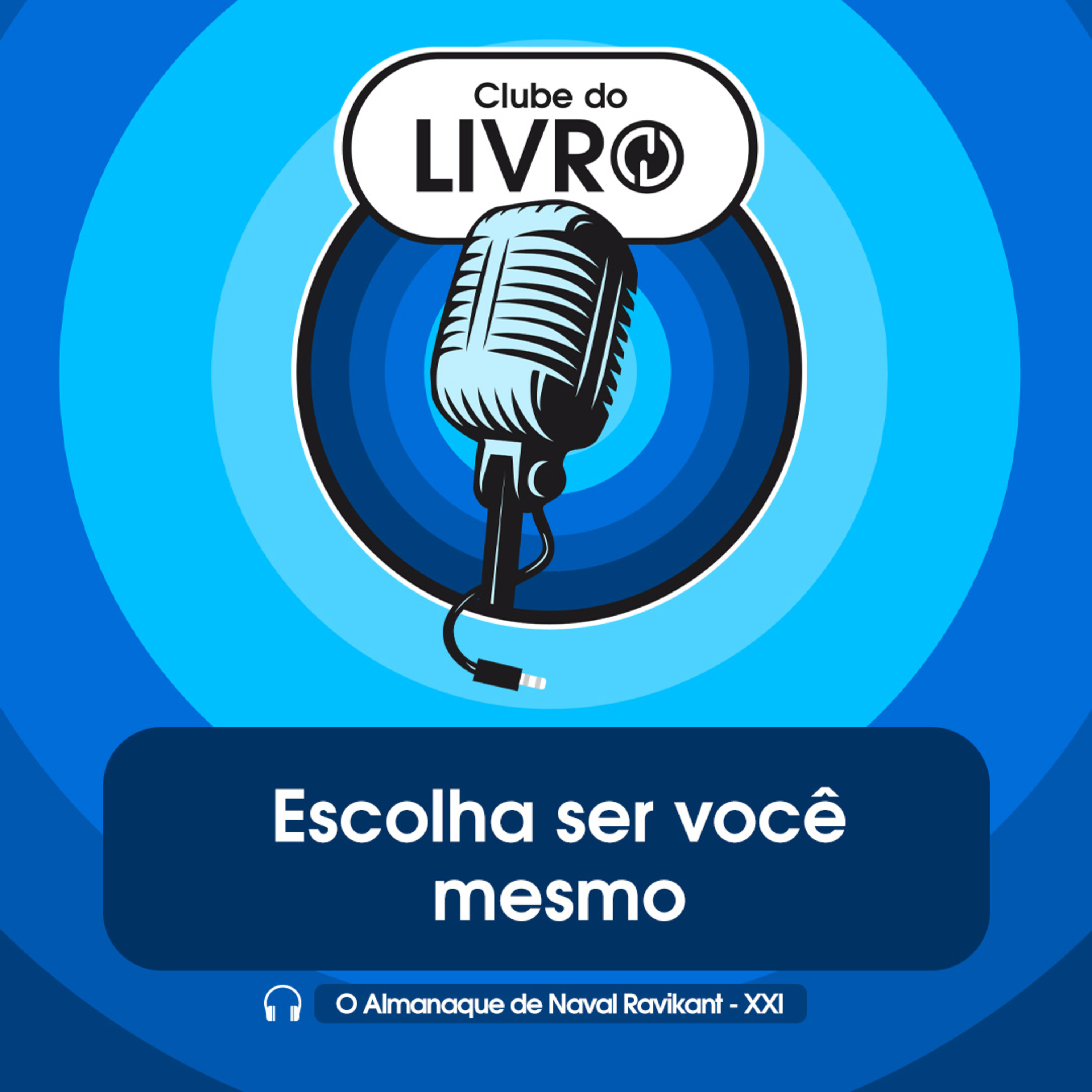 O Almanaque de Naval Ravikant #21 - Escolha ser você mesmo [Clube do Livro] episode artwork
