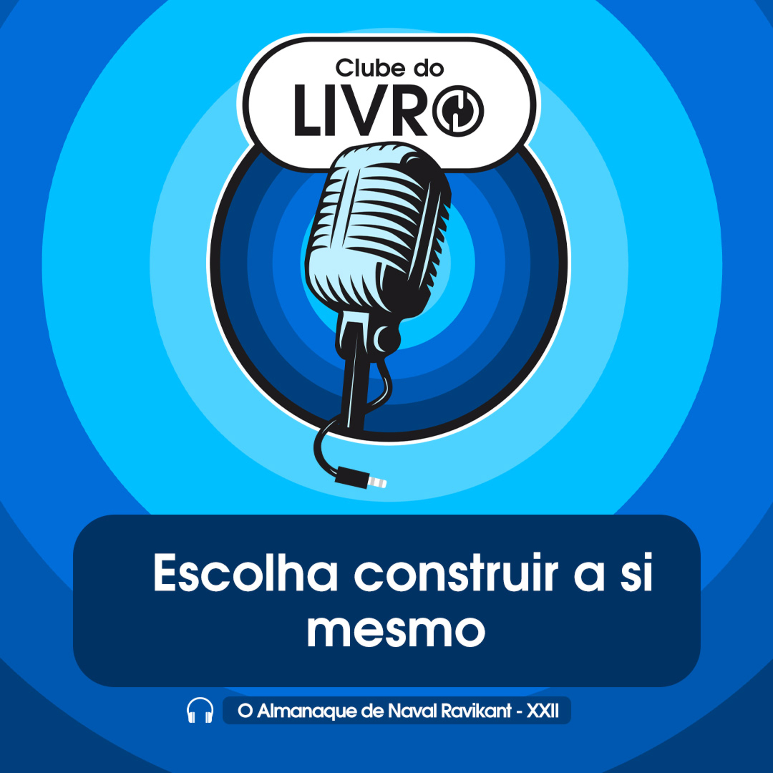 O Almanaque de Naval Ravikant #22 - Escolha construir a si mesmo [Clube do Livro] episode artwork