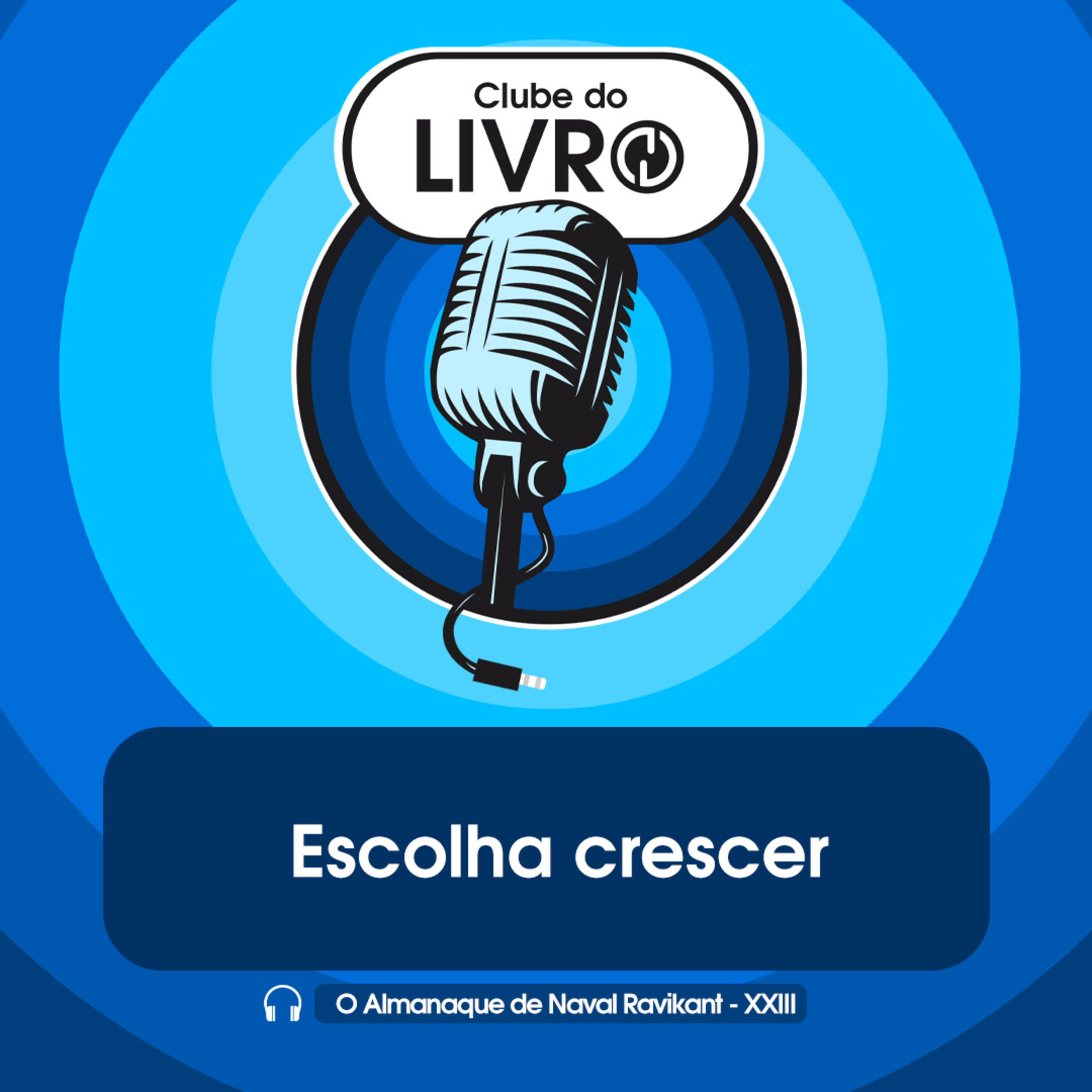 O Almanaque de Naval Ravikant #23 - Escolha crescer [Clube do Livro] episode artwork