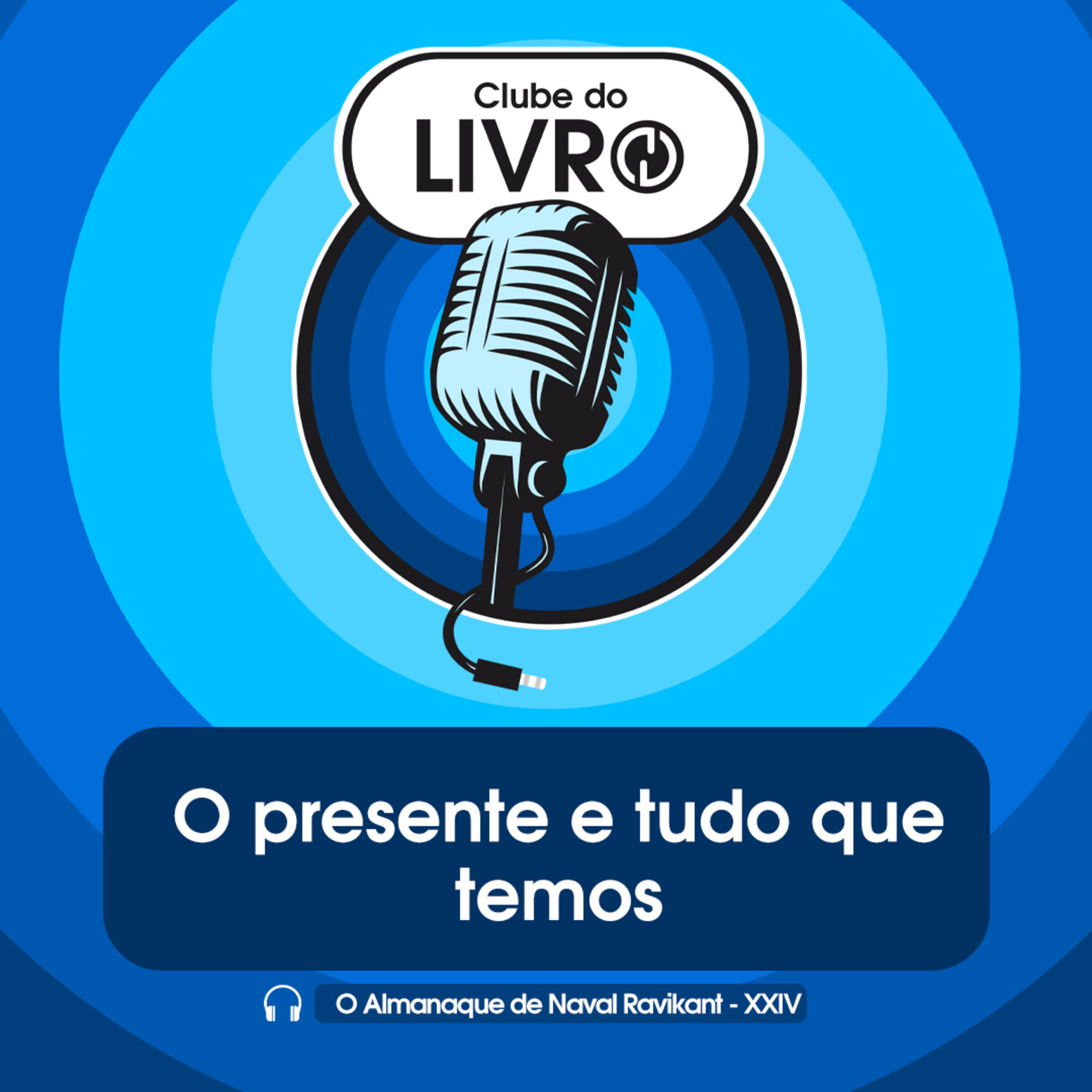 O Almanaque de Naval Ravikant #24 - O presente é tudo que temos [Clube do Livro] episode artwork