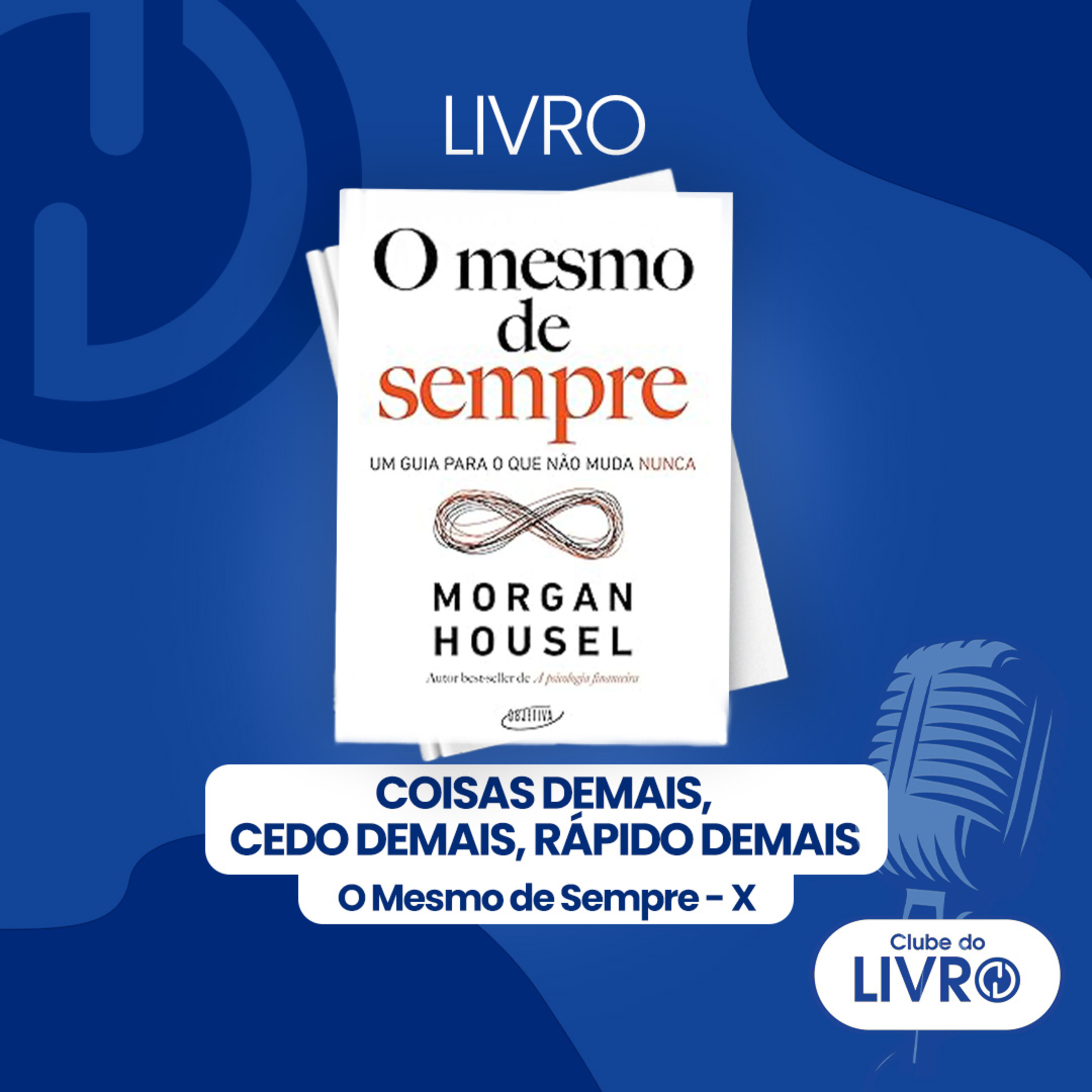 O Mesmo de Sempre #10 - Coisas demais, cedo demais, rápido demais [Clube do Livro] episode artwork