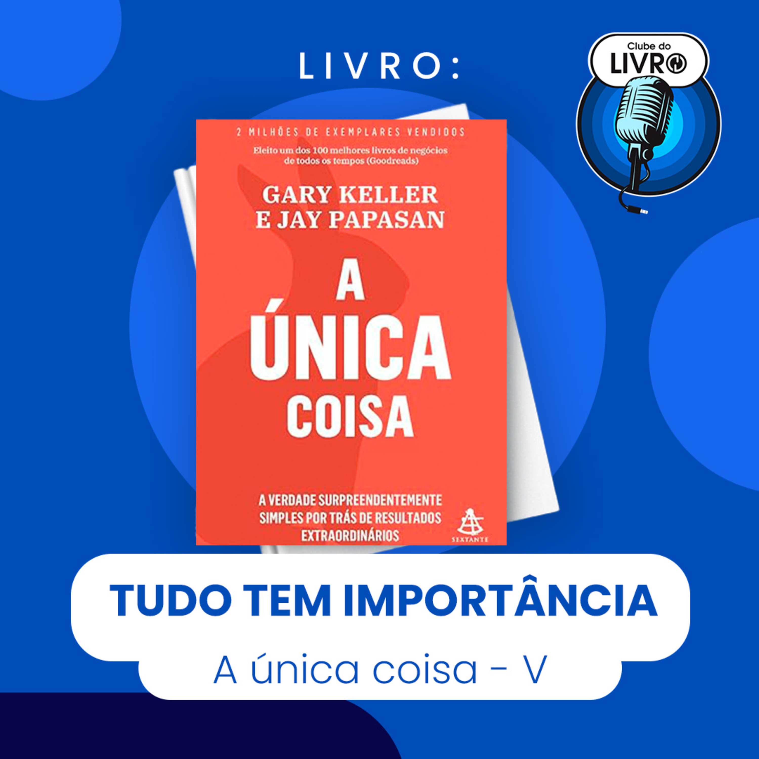 A Única Coisa #05 - Tudo tem importância igual [Clube do Livro] episode artwork